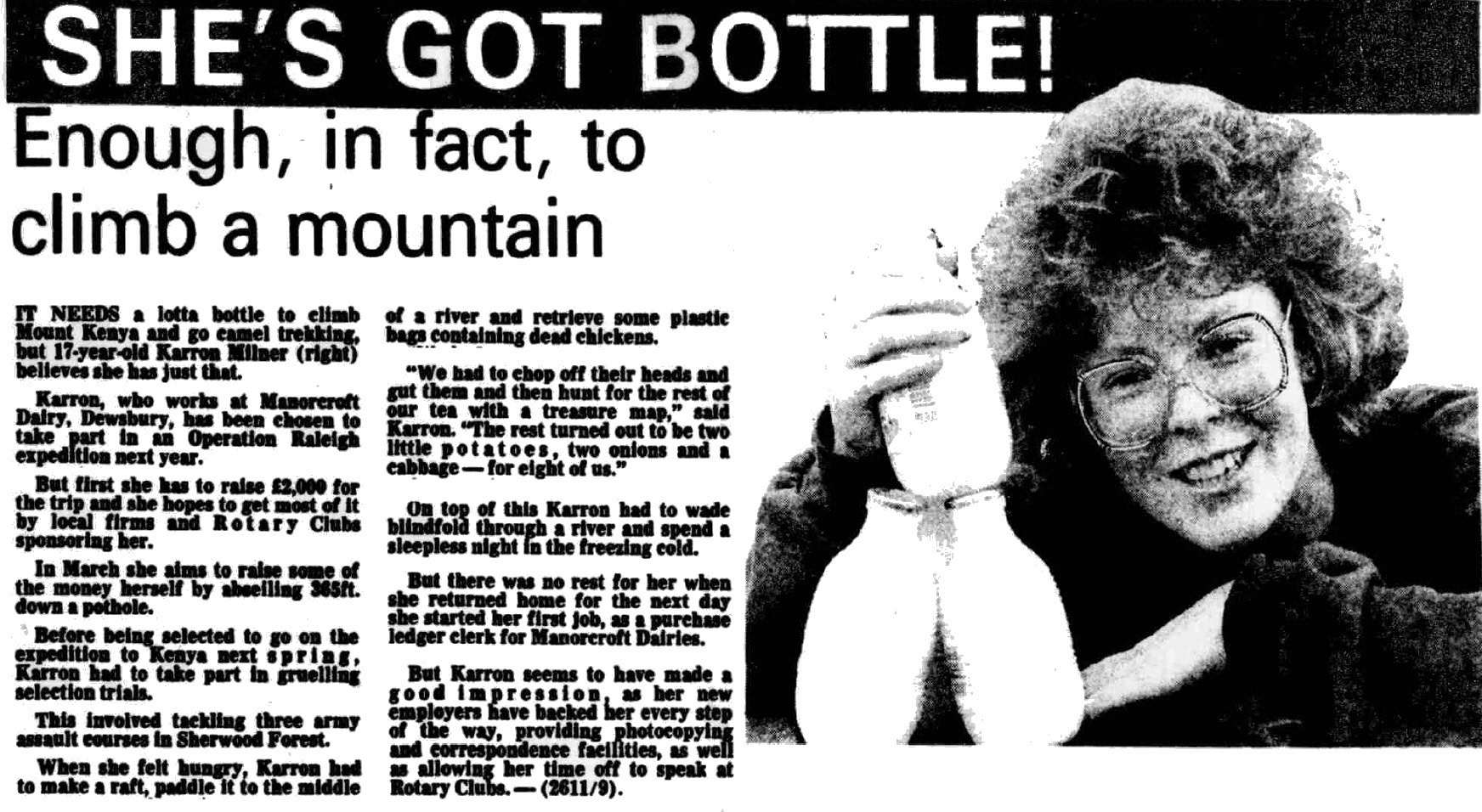 1987 Karron Milner, Purchase Ledger Clerk at Manorcroft Dairy, Dewsbury took part in Operation Raleigh for charity, supported by Express Dairy.. Tony Garbutt comments "I managed Dewsbury depot from 1995 to 2005. Great set of people worked there, several I still keep in touch with. The 'Old Spen' as the bottling area was called was the dumping ground for redundant fridge equipment. Paperwork by the pallet load and the remains of promotional items that didn't sell." (Courtesy of THE BRITISH LIBRARY BOARD)