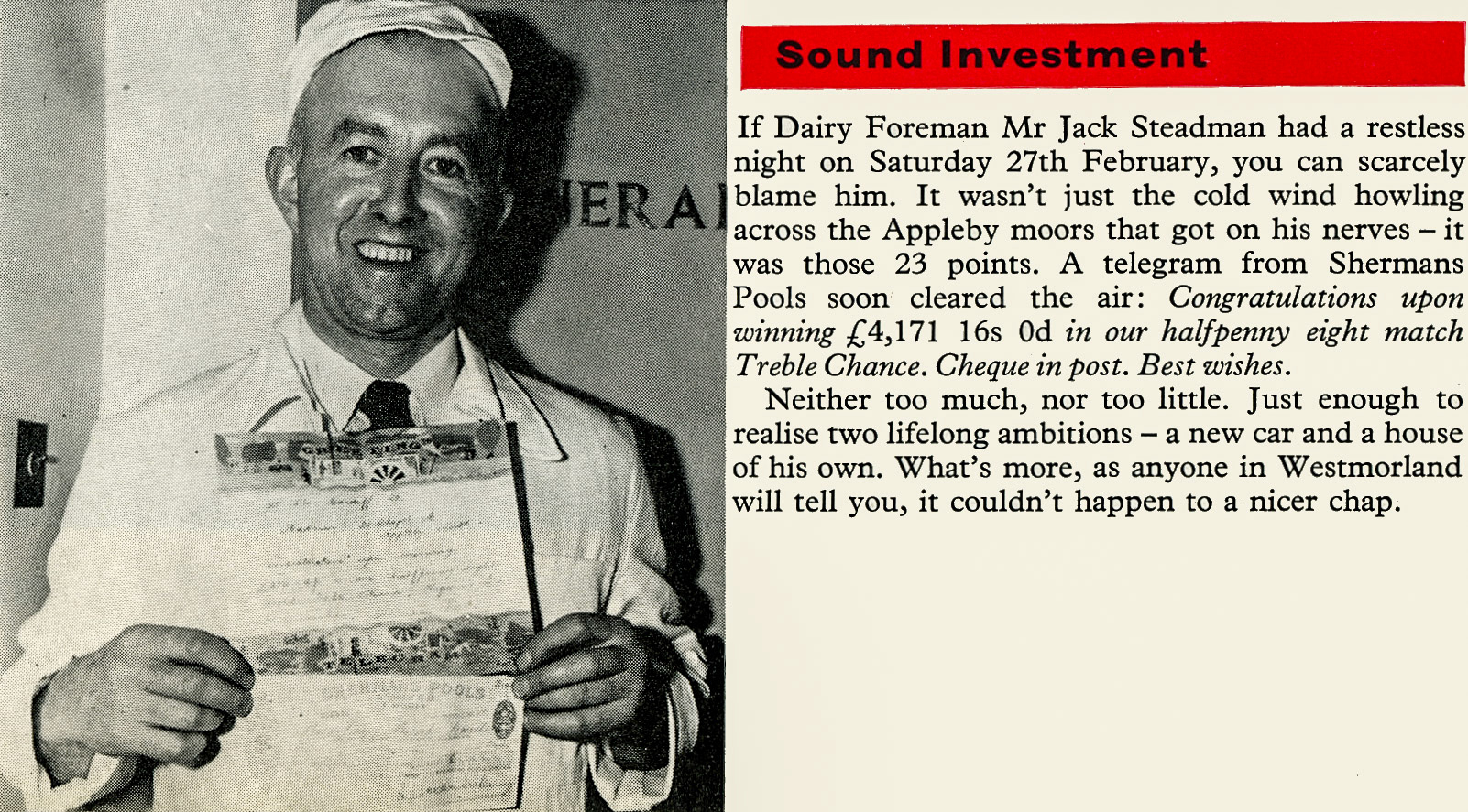 1960 Jack Steadman, Dairy Foreman at Appleby, wins the Pools! David Arnold Steadman comments "He was my grandfather's brother, Anne Thompsons dad". Sharon Louise Thompson adds "Ah Grandad Jack, lovely pic" and Helen Holmes says "My husband's uncle, I worked with him at the dairy, lovely man". Sue Anderson comments "Mr Steadman, a nice fella, always in our first footing list at Hogmanay." (Express News Summer)