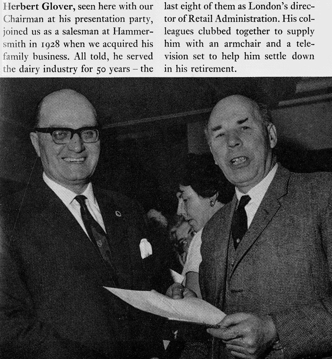 1969 Herbert Glover retires after joining when his Hammersmith family business was taken over, and ended his career as London Retail Administration Director. Beryl Purslove comments "Mr Glover was my boss and I still have a letter from him congratulating me on the birth of my son." (Express News Spring)