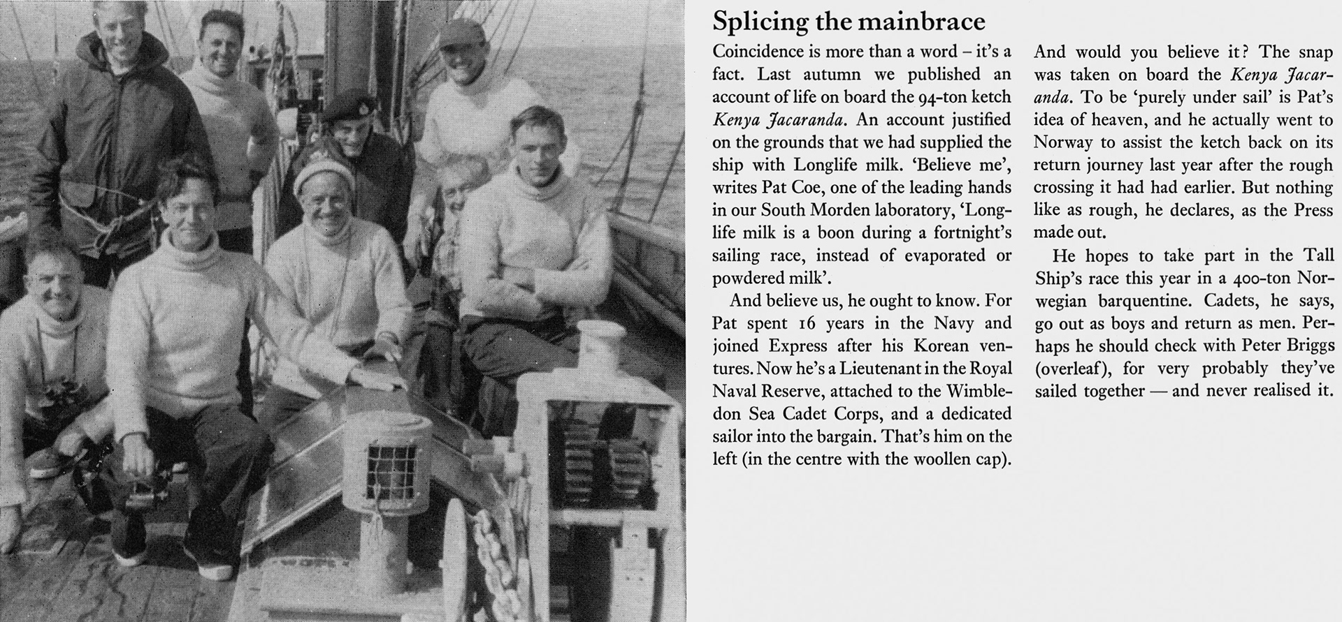 1969 Pat Coe from South Morden laboratory is a Lieutenant in the RNR. Peter Soole comments "I worked alongside Pat at South Morden, lovely man - favourite tipple was Wood's rum, a Navy man through and through." (Express News Spring)