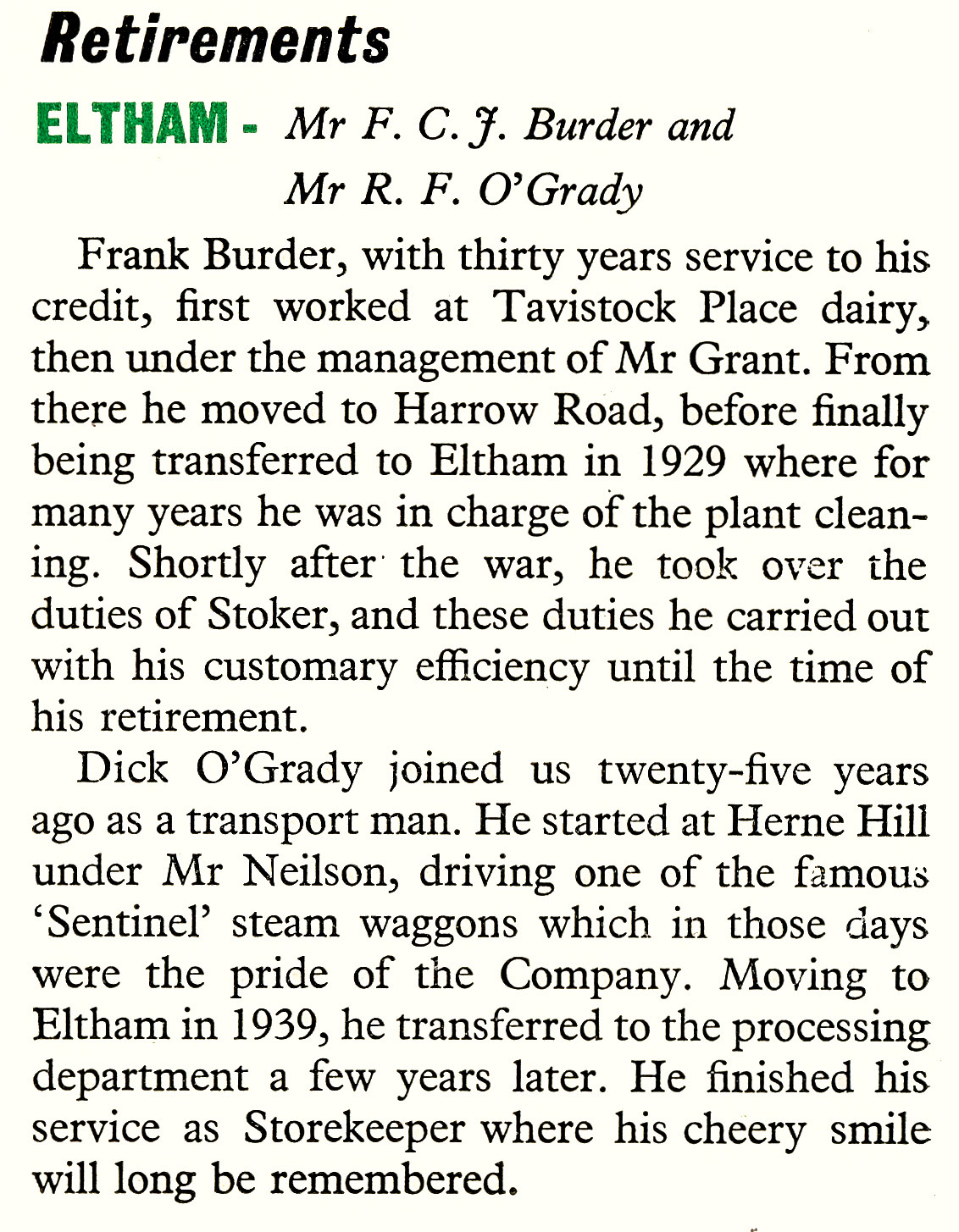 1956 Eltham Stoker Frank Burder (previously at Tavistock Place and Harrow Road), and Storekeeper Dick O'Grady (previously at Herne Hill) both retire.   (Express News April)