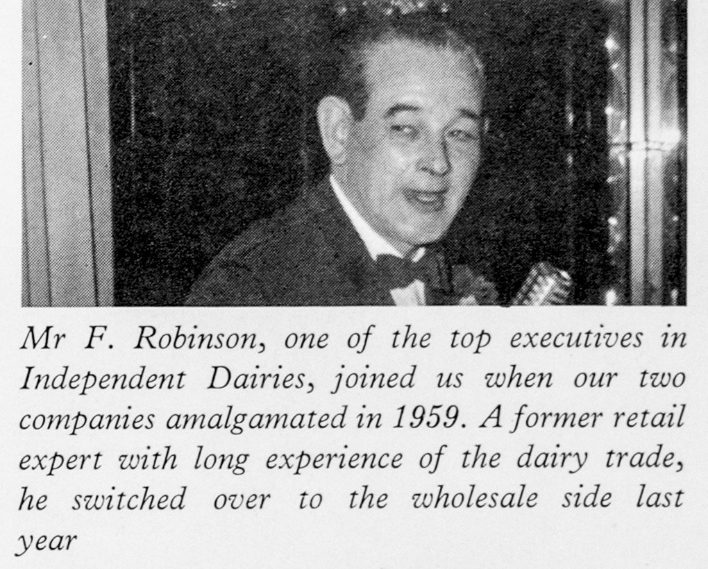 1961 Mr F. Robinson is now Director of Wholesale Sales, having joined from Independent Dairies in 1959. (Express News Autumn)