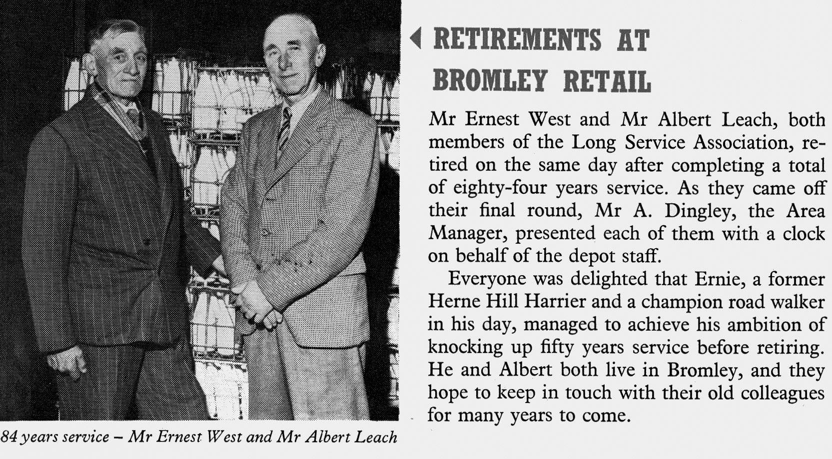 1957 Bromley Retail retirements of Ernest West and Albert Leach retire with a combined service of 84 years. (Express News March)