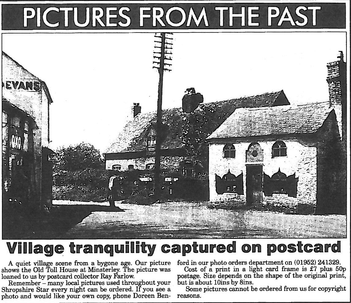 1900's Minsterley Toll House Patrick Taylor commented "The Old Toll House at the top of Horsebridge Road. As a child, I remember the cobbler lived and worked there and can remember taking shoes to be repaired. In those days the Toll House was opposite Bowens shop, which as now been demolished. The Blacksmith Tom Edward's workshop was nextdoor. Ian Perrin adds "I think I remember my mum saying that she went to Brownies in the old Toll House. As a young boy, when staying at my grandparents in the holidays, my grandfather would send me up to Bowens for a pack of Embassy cigarettes..." (Courtesy Karen Osman)