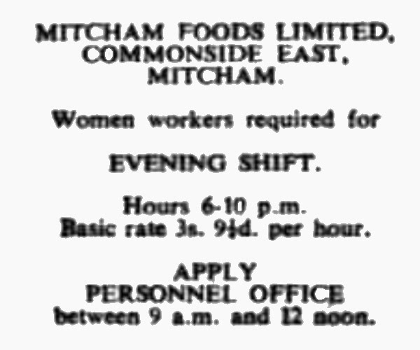 1962 Norwood News- Mitcham Foods. An evening shift of 4 hours at three shillings, nine pence and a farthing per hour came to fifteen shillings and a penny. Adjusted for inflation, this is equivalent to sixteen pounds in 2018, or around £4 per hour. (Courtesy Mitcham History Notes)