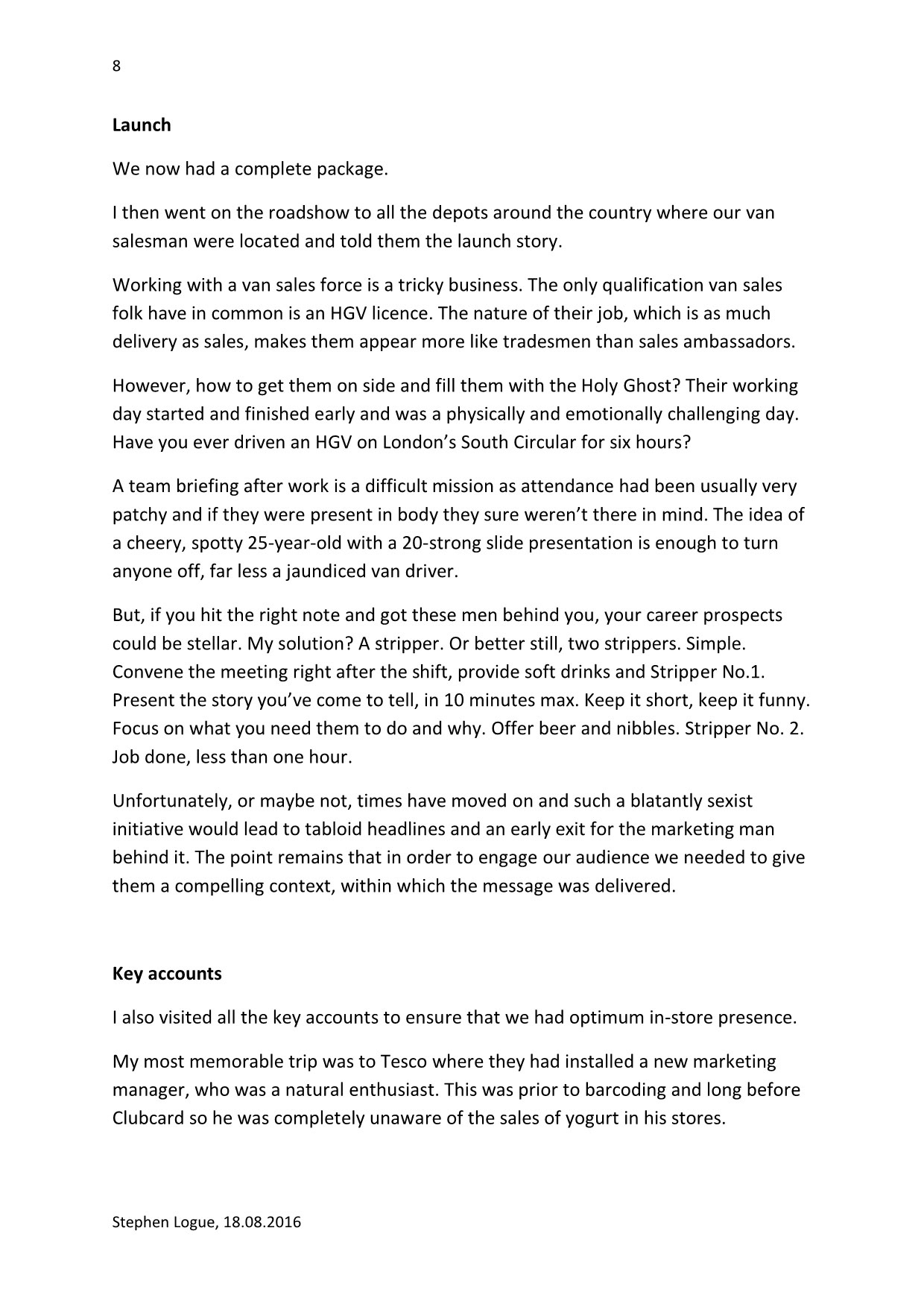 1979 Written by Stephen Logue and dated 18.08.2016, this article is an account of the author's time from 1973 to 1979 in charge of Ski Yogurt's development and launch.