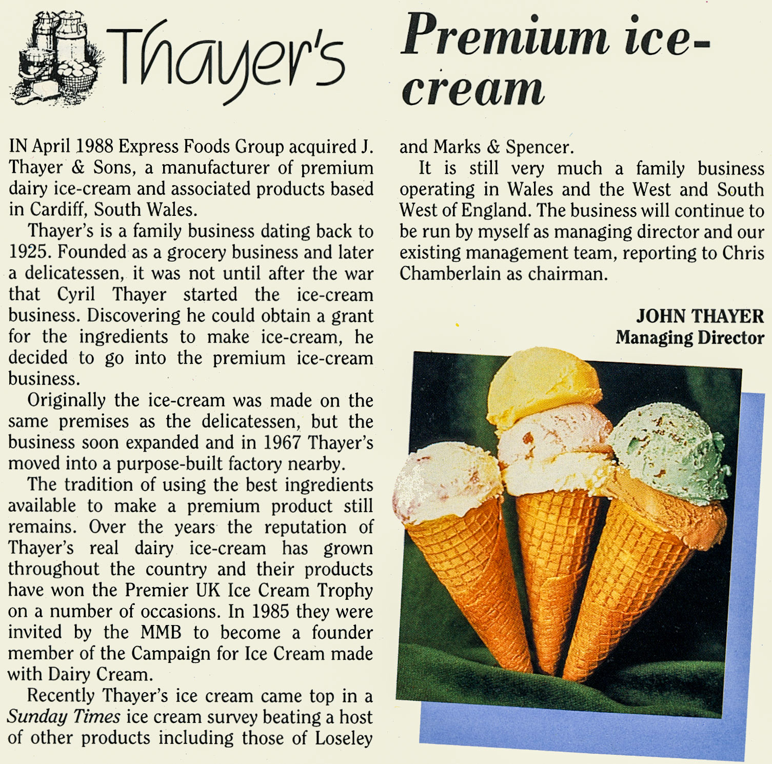 1988 Cardiff-based premium ice cream maker purchased by Express. Frank Dineen comments "I remember a tasty Ski yogurt bar-a frozen chocolate enrobed yogurt flavoured ice cream. Out before all the Mars ice cream type products appeared". (August Express News)