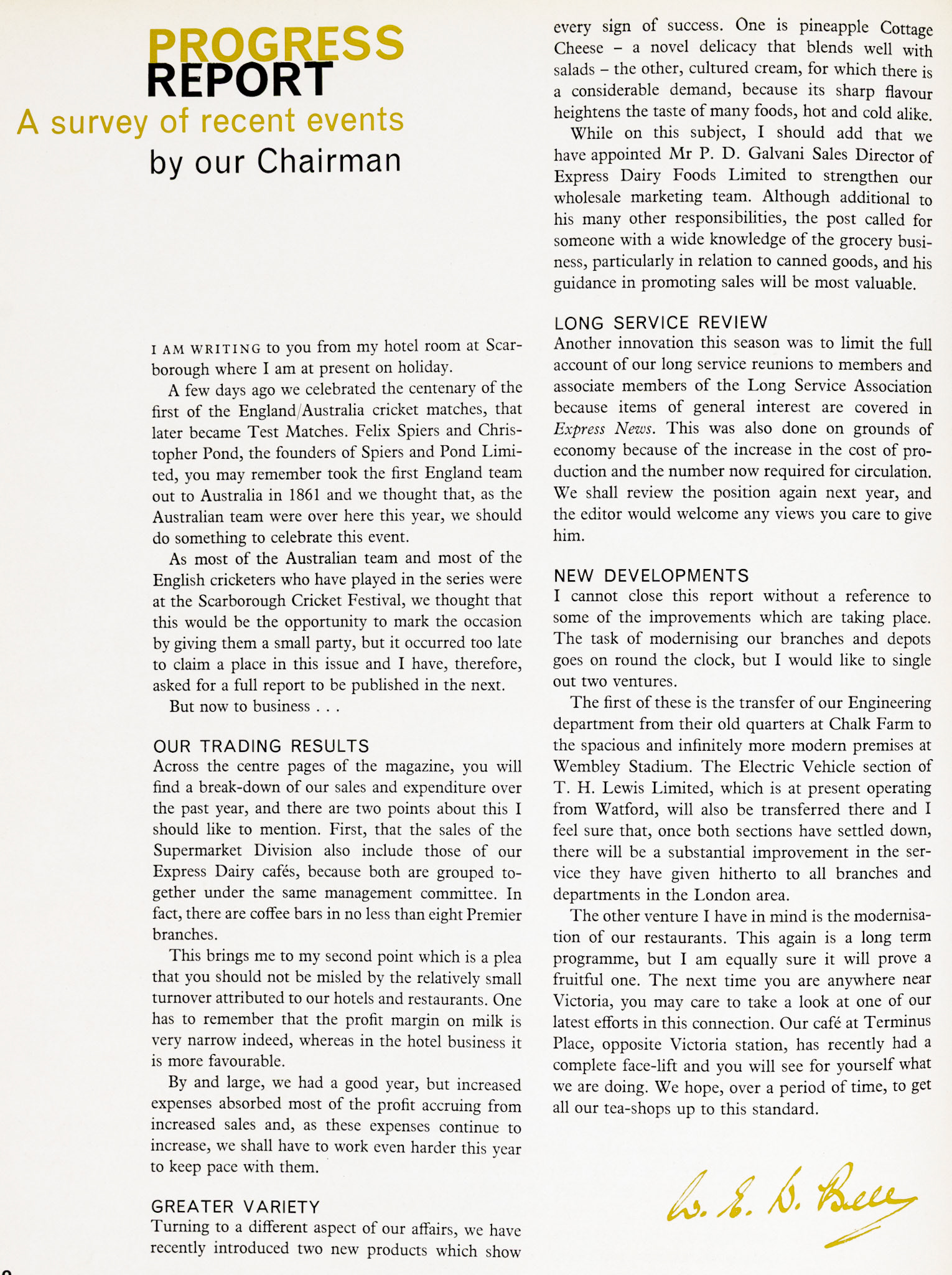 1961 Chairman's report from W.E.D. Bell mentions Pineapple Cottage Cheese as a new product, the transfer of Central Engineering from Chalk Farm to Wembley together with T.H. Lewis's electric vehicle department (from Watford). Restaurant modernisation is also taking place, and Terminus Place café by Victoria Station is listed. (Express News Autumn)