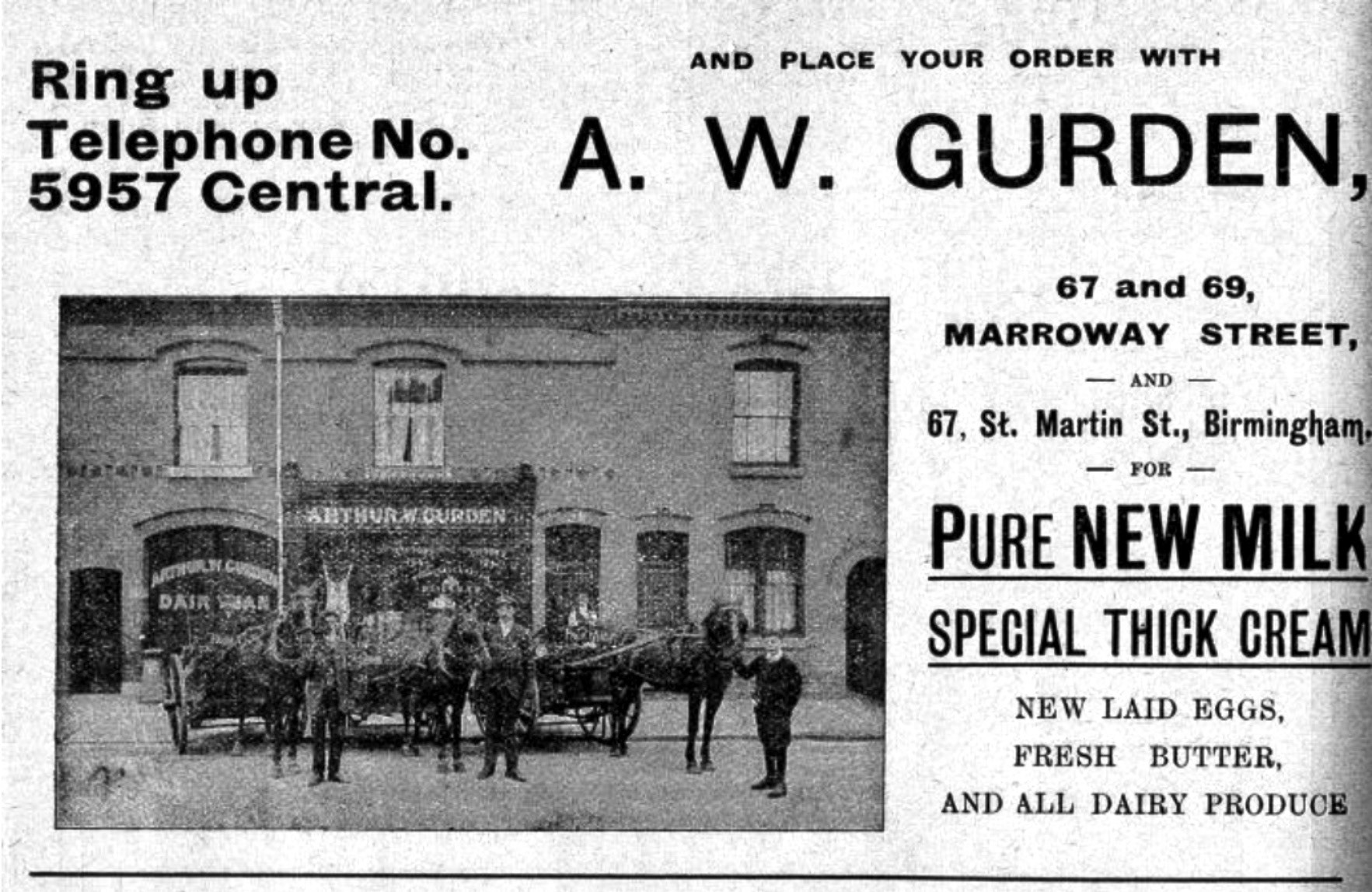 1913 A.W. Gurden Advertisement. Paul M Hayes comments "Gurden's was a fixture in Ladywood for many years selling milk, eggs and butter. Their offices were at 67 and 69 Marroway Street and also at 67 St Martin's Street." Nick Gurden adds "That was my Grandfather Arthur Gurden and his father before him. My Grandfather later acquired Minsterley Creameries. Peter Roper explains "Mr Gurden went on to head Independent Dairies, which was then acquired by Express." (Courtesy Paul M Hayes)