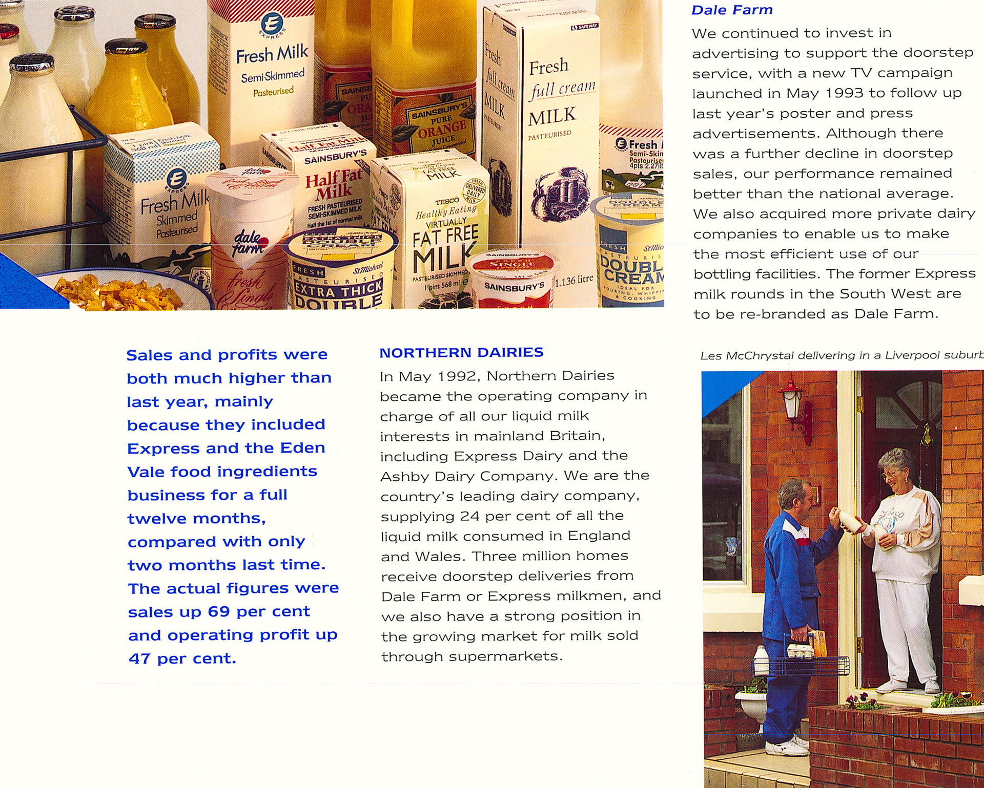 1993 Northern Dairies became the leading dairy company following the integration of Express and Eden Vale in 1992, supplying 24% of liquid milk in England &amp; Wales. (Express Dairy Tales Archive)