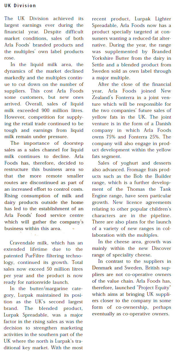 2001 Arla Foods reports on UK division's largest earnings ever, but with tough competition from supermarkets and declining doorstep sales. (Extract from Arla Foods Annual Report)