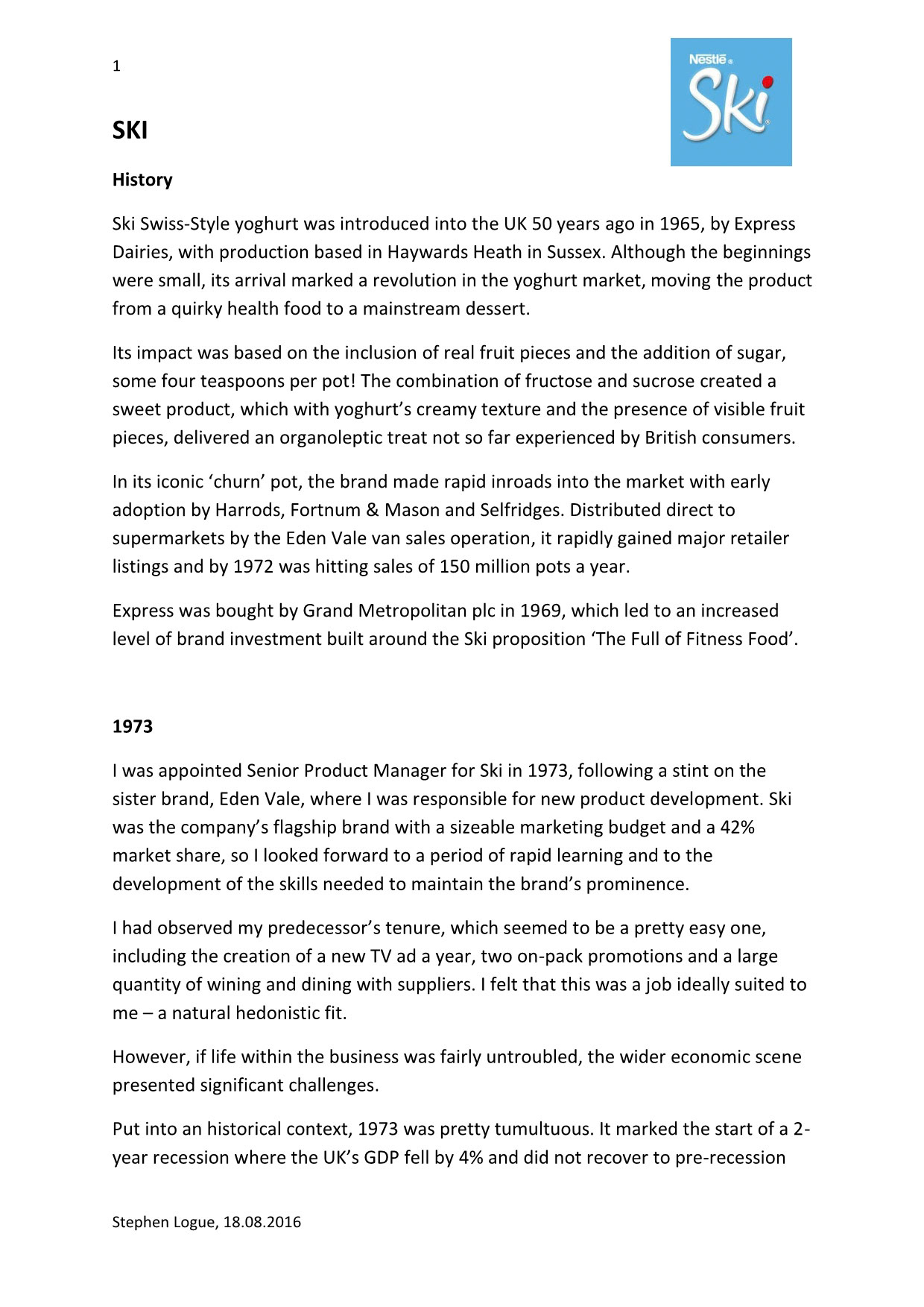 1979 Written by Stephen Logue and dated 18.08.2016, this article is an account of the author's time from 1973 to 1979 in charge of Ski Yogurt's development and launch.