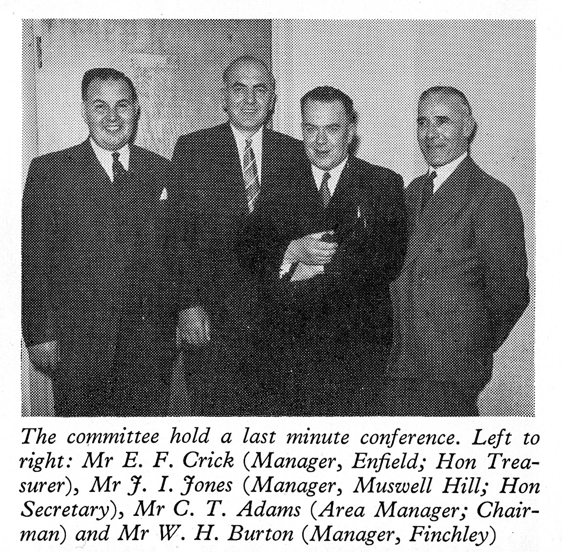 1956 Mr E.F. Crick (Enfield Manager), Mr J.I. Jones (Muswell Hill Manager), Mr C.T. Adams (Area Manager), and Mr W.H. Burton (Finchley Manager) at Area 7 Dinner-Dance at the Firs Hall. (Express News December)