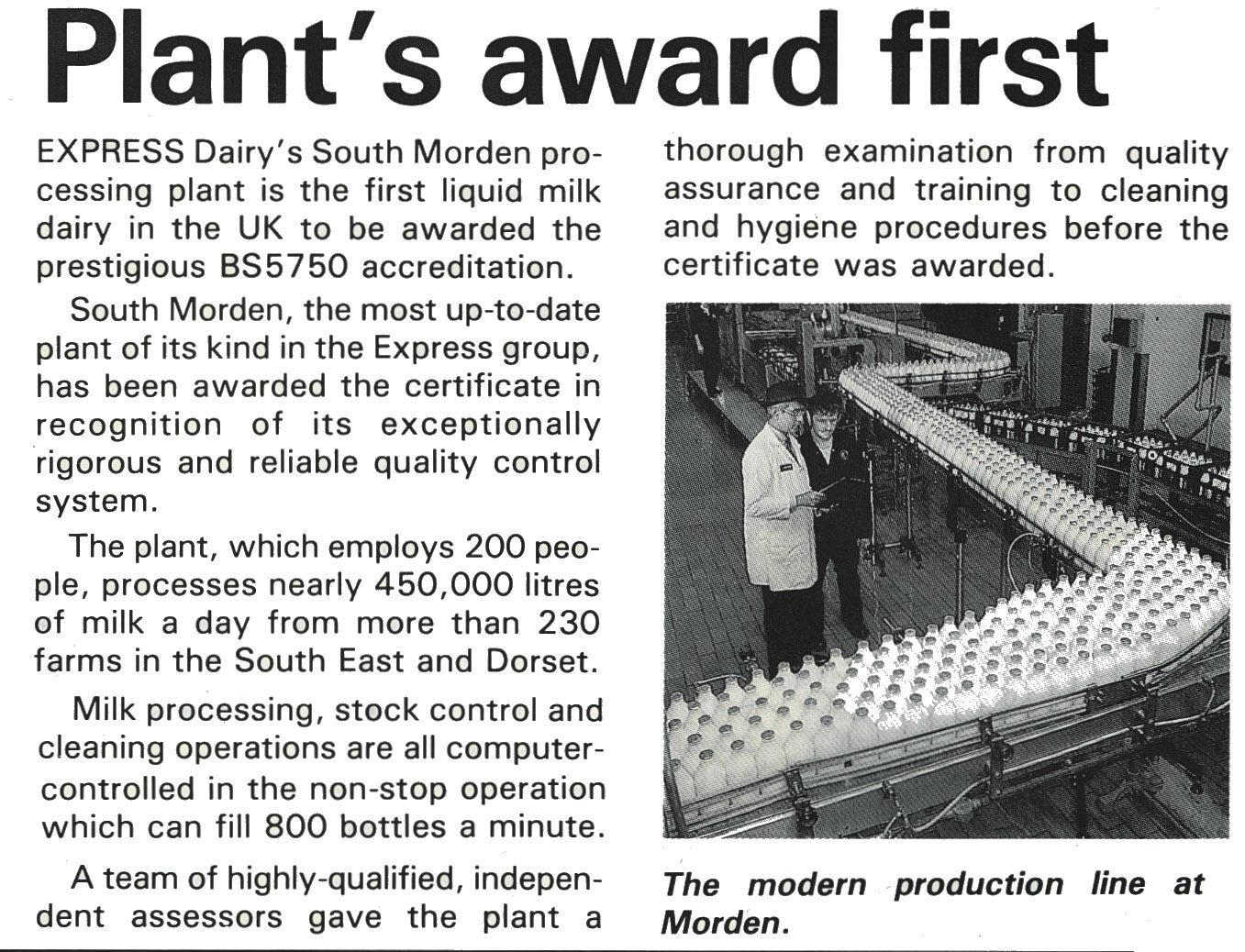 1989 South Morden is the first liquid milk dairy in the UK to be awarded BS5750 accreditation