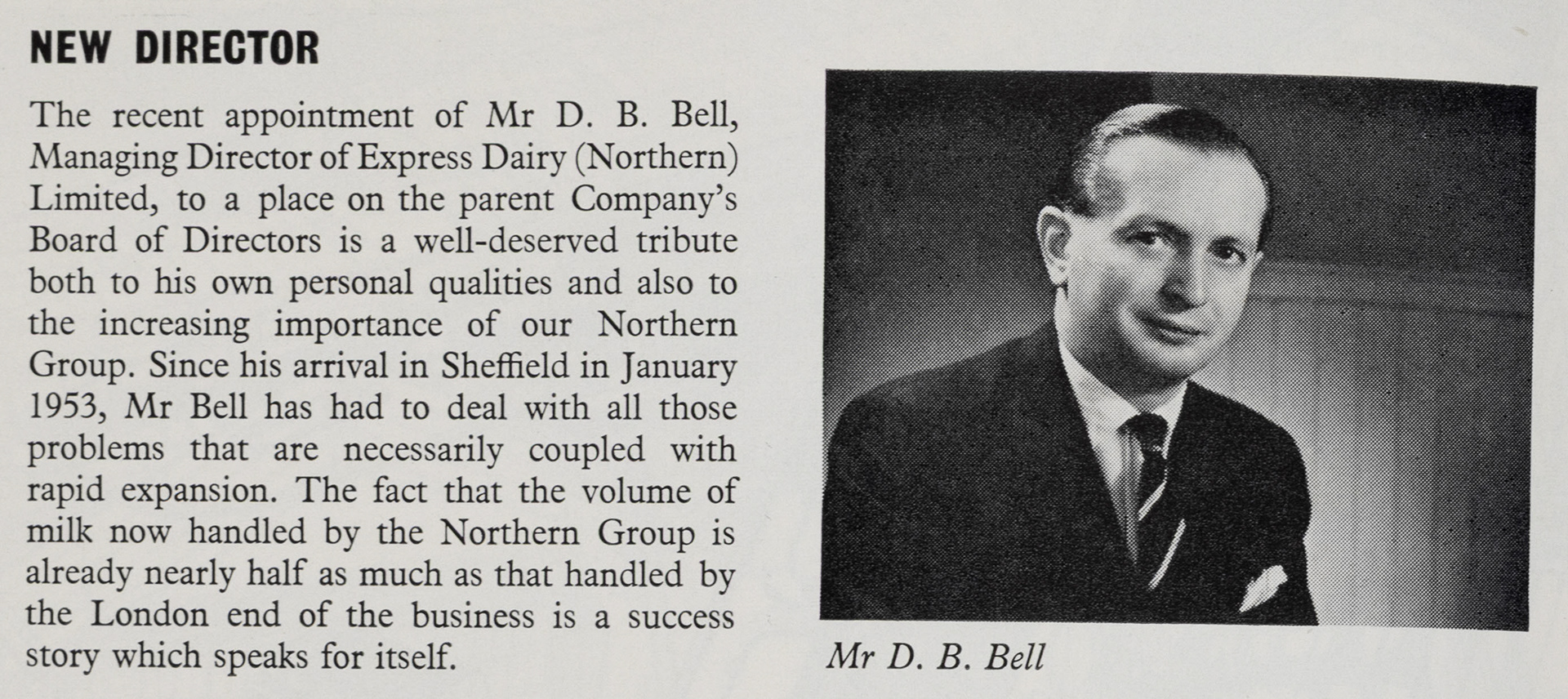 1957 Denis Bell, MD of Express Dairy (Northern) Limited since 1953, is also on the Main Board. (Express News Autumn)