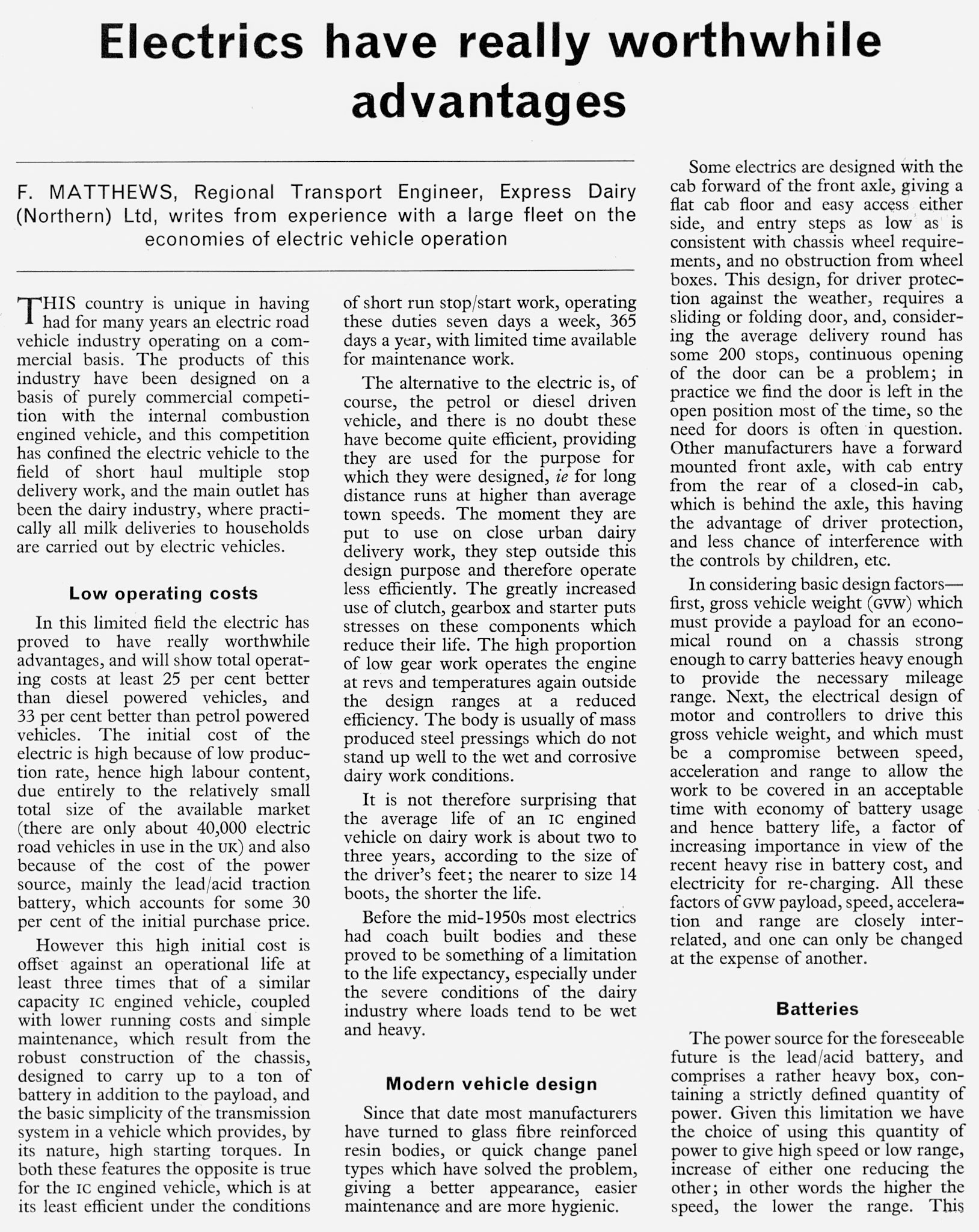 1980's? Magazine article by F. Matthews, Northern Region Transport Engineer, comparing electic floats with a diesel Ford Transit. Paul Batchelor comments "Some of these Smiths Electric vehicles were fitted with a 600 amp batteries (at a cost of £5000) and the 423 amp batteries (at £3500) with an average lifespan of 4-5 years but have had some managing 6-7 years." (Courtesy Michael Aldread)