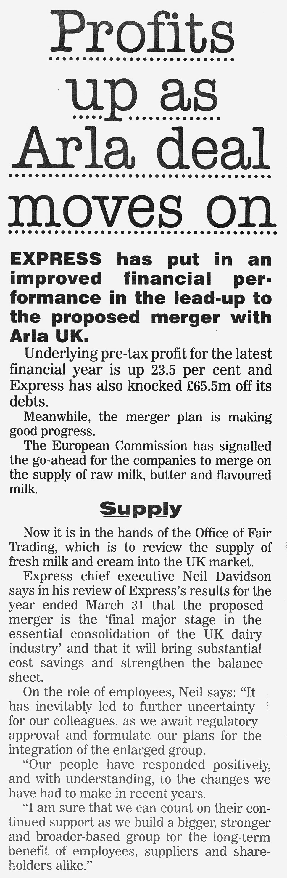 2003 Arla deal gains European approval but OFT still assessing fresh milk and cream supply in the UK. Meanwhile, Neil Davidson reports higher profits. (Express News June, courtesy Paul Luke)
