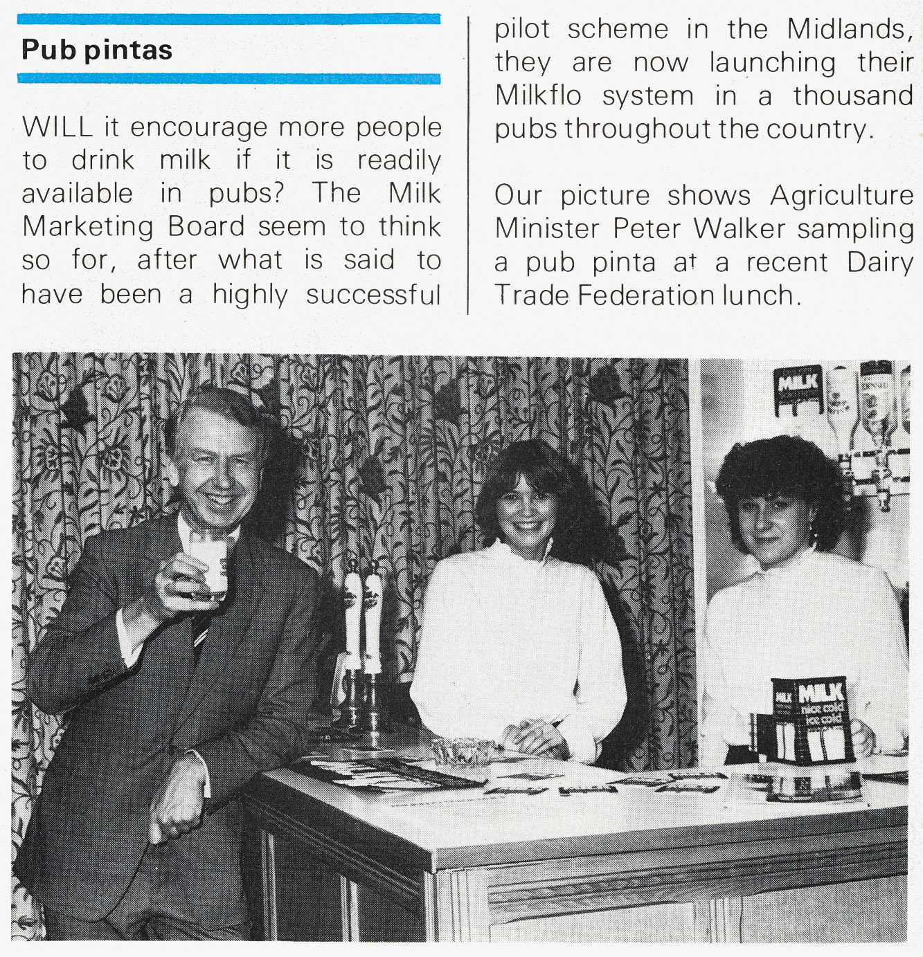 1983 Minister of Agriculture Peter Walker helps launch the Milkflo system in pubs.(Express News Spring)