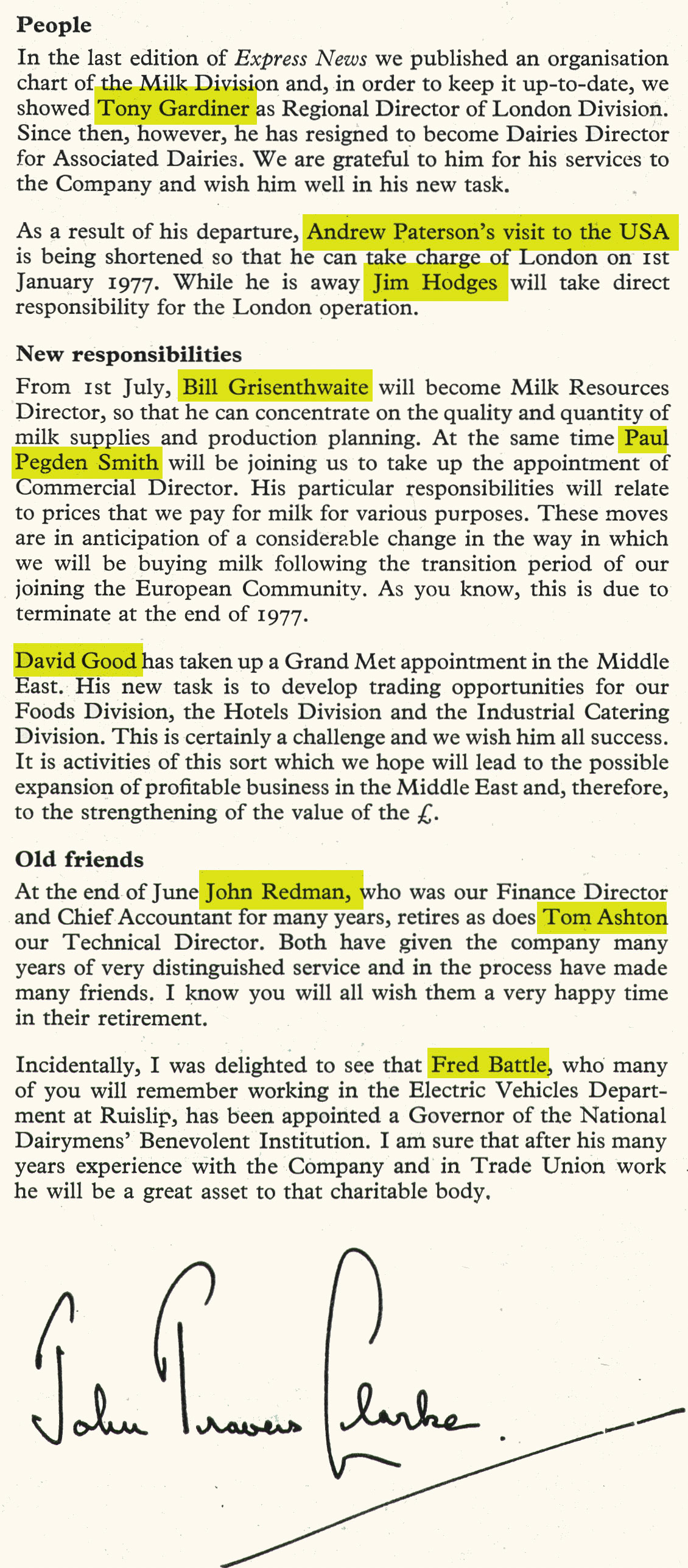 1976 John Travers Clarke announces personnel changes-Tony Gardiner resigned to join Associated Dairies, to be temporarily replaced by Jim Hodges until Andrew Paterson returns from the USA. Bill Grisenthwaite is appointed Milk Resources Director, while Paul Pegden Smith becomes Commercial Director. David Good moves to GrandMet, Finance Director John Redman and Technical Director Tom Ashton retire. Fred Battle (EVM) joins the NDBI. (Express News Summer)