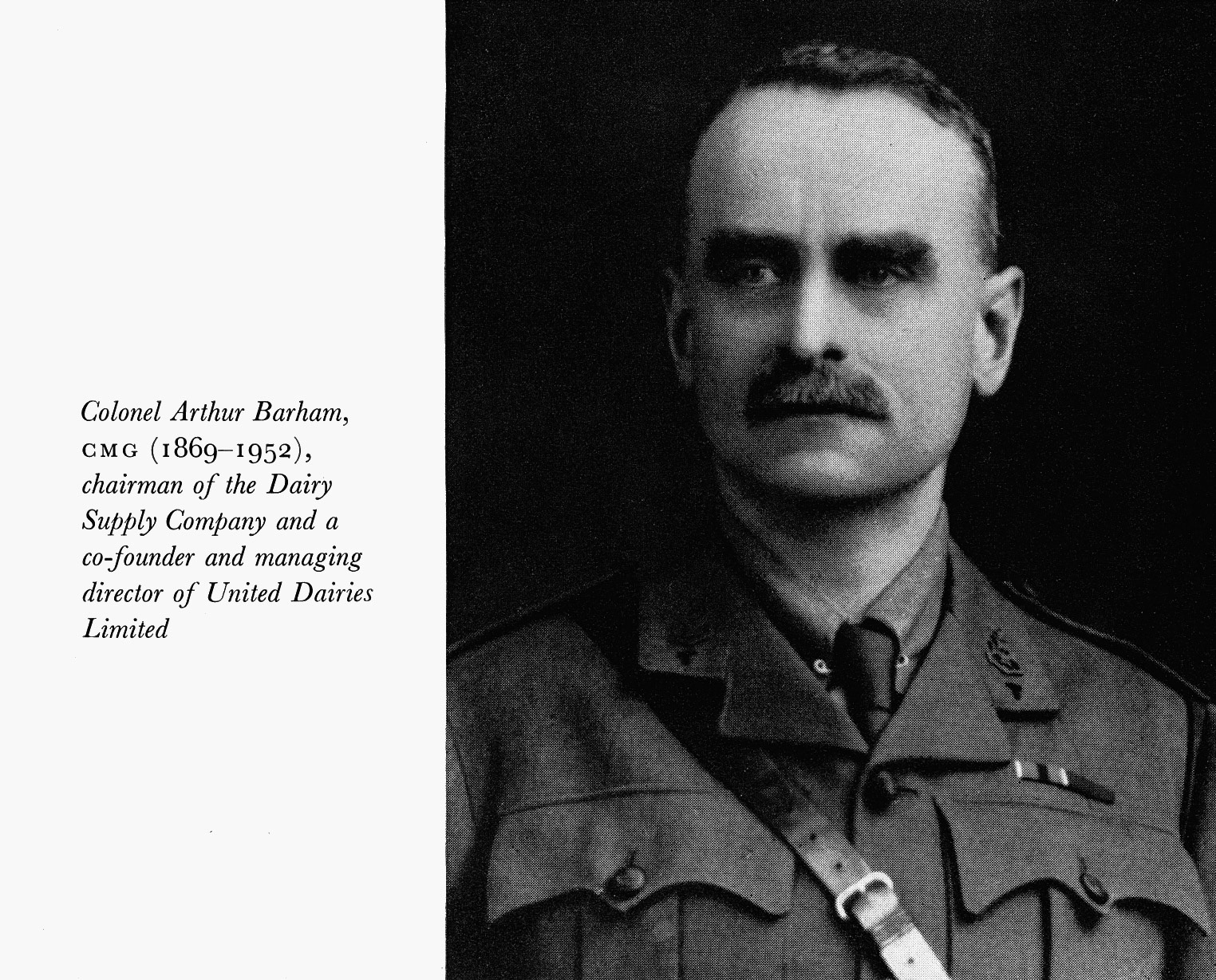 Express Journey (Book) 1964 - Colonel Arthur Barham, CMG (1869—1952), chairman of the Dairy Supply Company and a cofounder and managing director of United Dairies Limited.