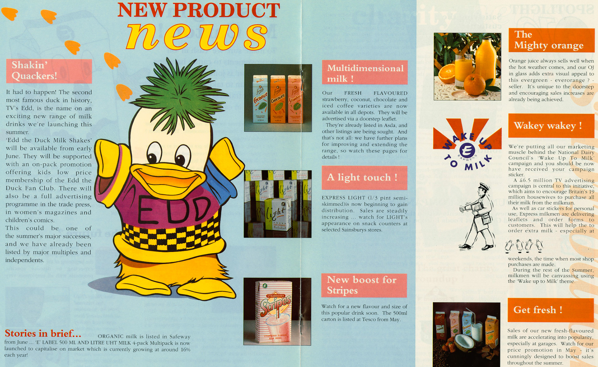 1991 New products launched include 'Ed the Duck' milk shakes, fresh flavoured milk for Asda, Express Light for Sainsbury's, new Stripes flavour for Tesco. (1991 Summer Tops Magazine)