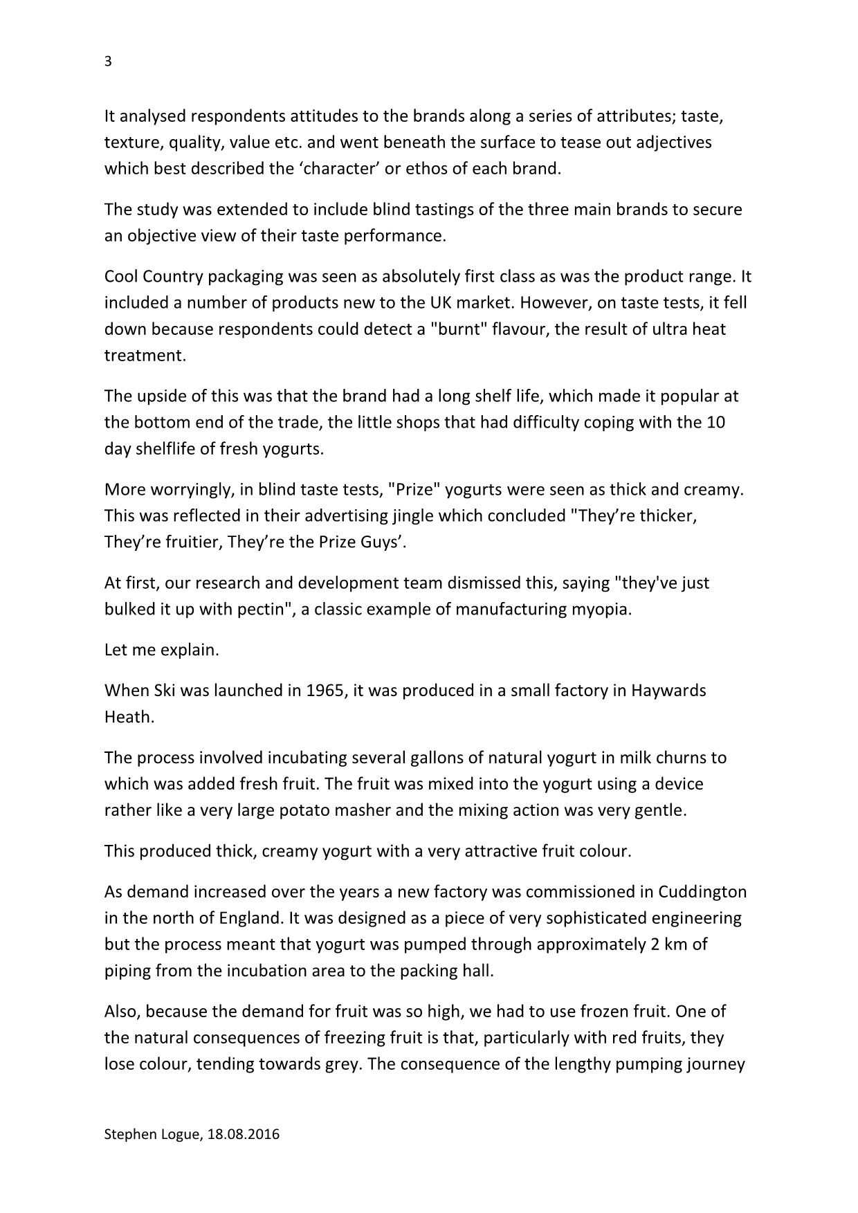 1979 Written by Stephen Logue and dated 18.08.2016, this article is an account of the author's time from 1973 to 1979 in charge of Ski Yogurt's development and launch.