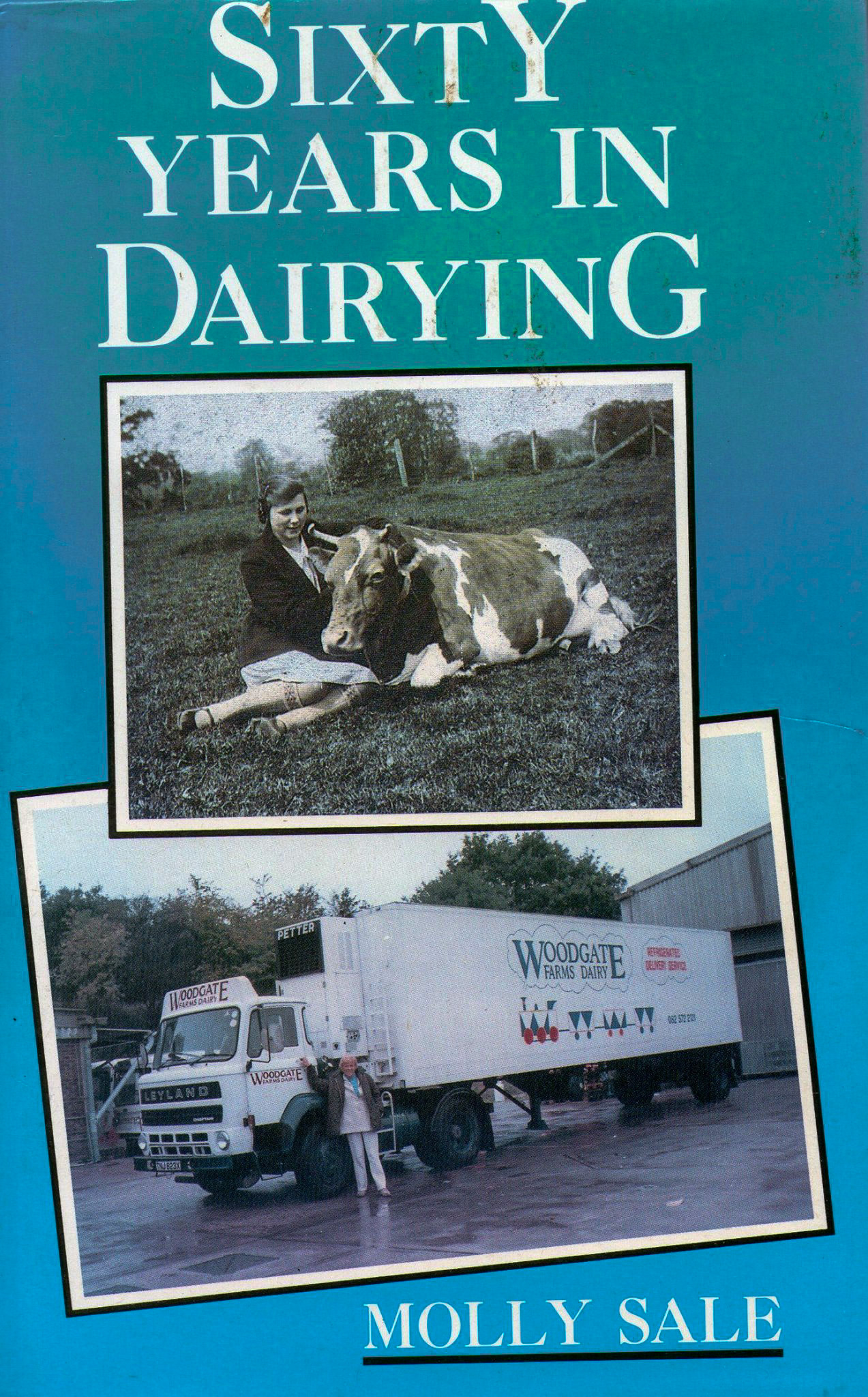 1995 'Sixty Years of Dairying' (Courtesy Richard Evans, Memories of Woodgate Farms Dairy)