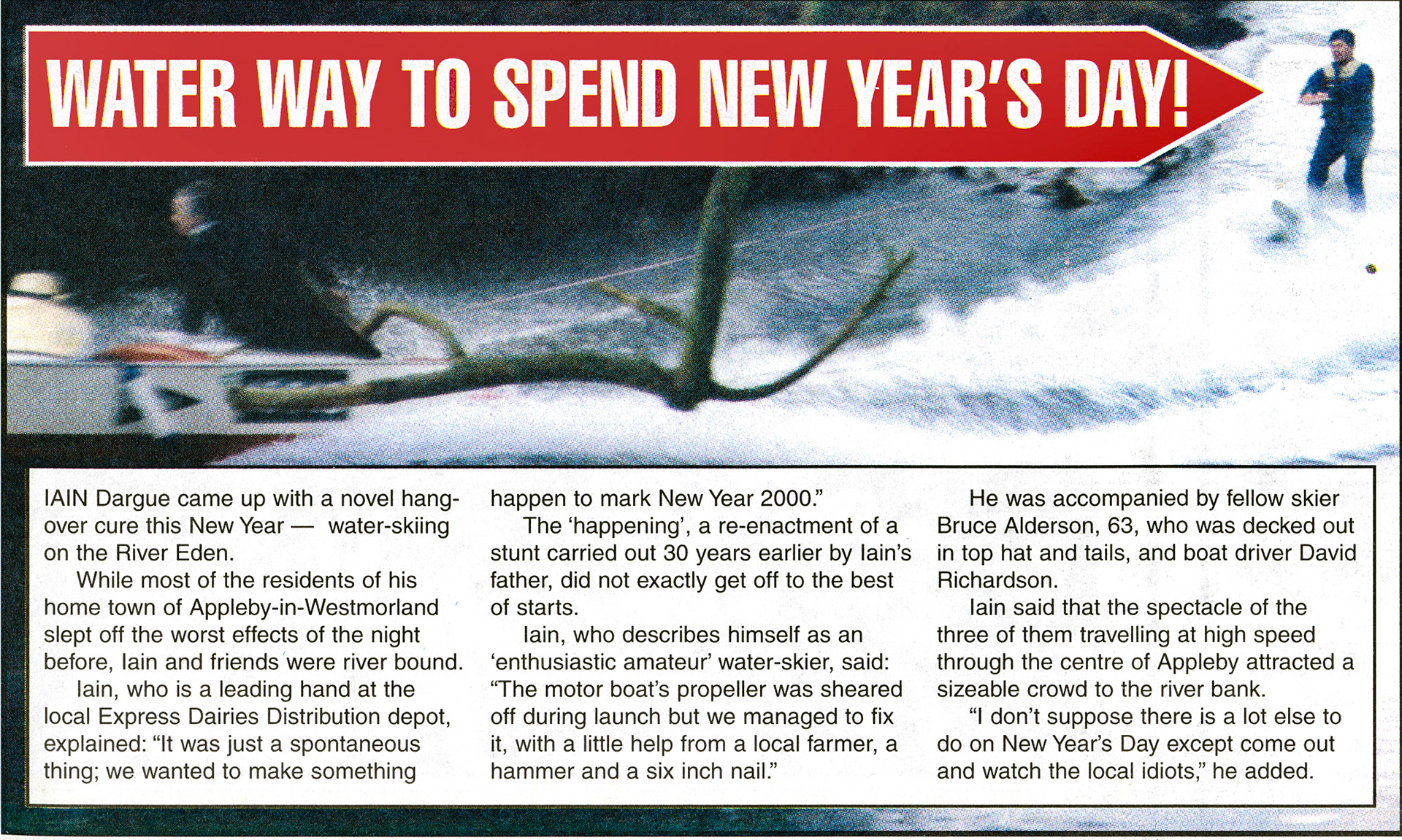 2000 Iain Dargue celebrated New Years Day by water skiing on the River Eden, with Bruce Alderson and driver David Richardson. (Express News January, courtesy Paul Luke)