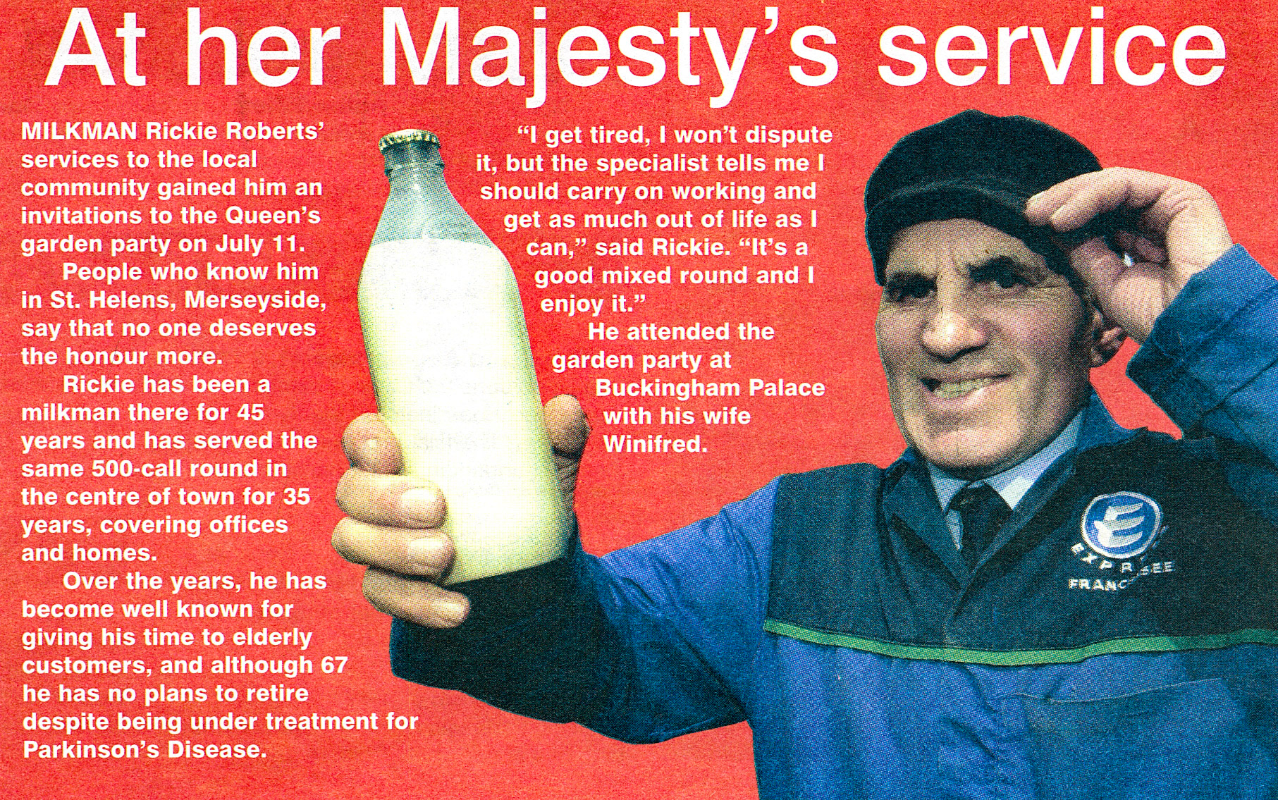 2001 St Helens milkman Rickie Roberts has served customers for 45 years, and was invited to a Buckingham Palace garden party. (Express News August, courtesy Paul Luke)