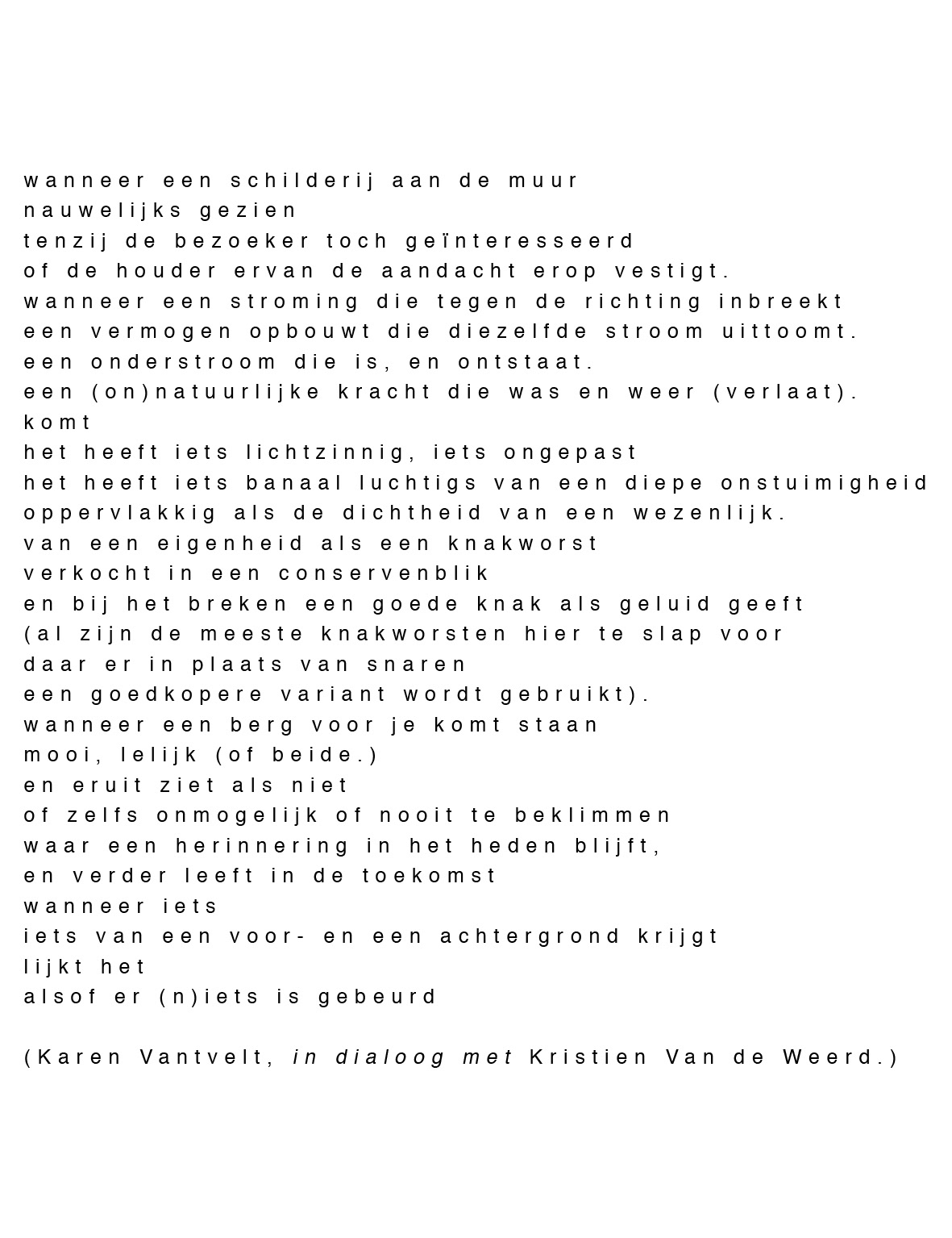 Vals Plat : alsof er (n)iets is gebeurd . with Kristien Van de Weerd . invited by KOP vzw . Antwerp (B)