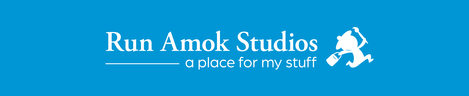 Run Amok Studios - A Place for My Stuff