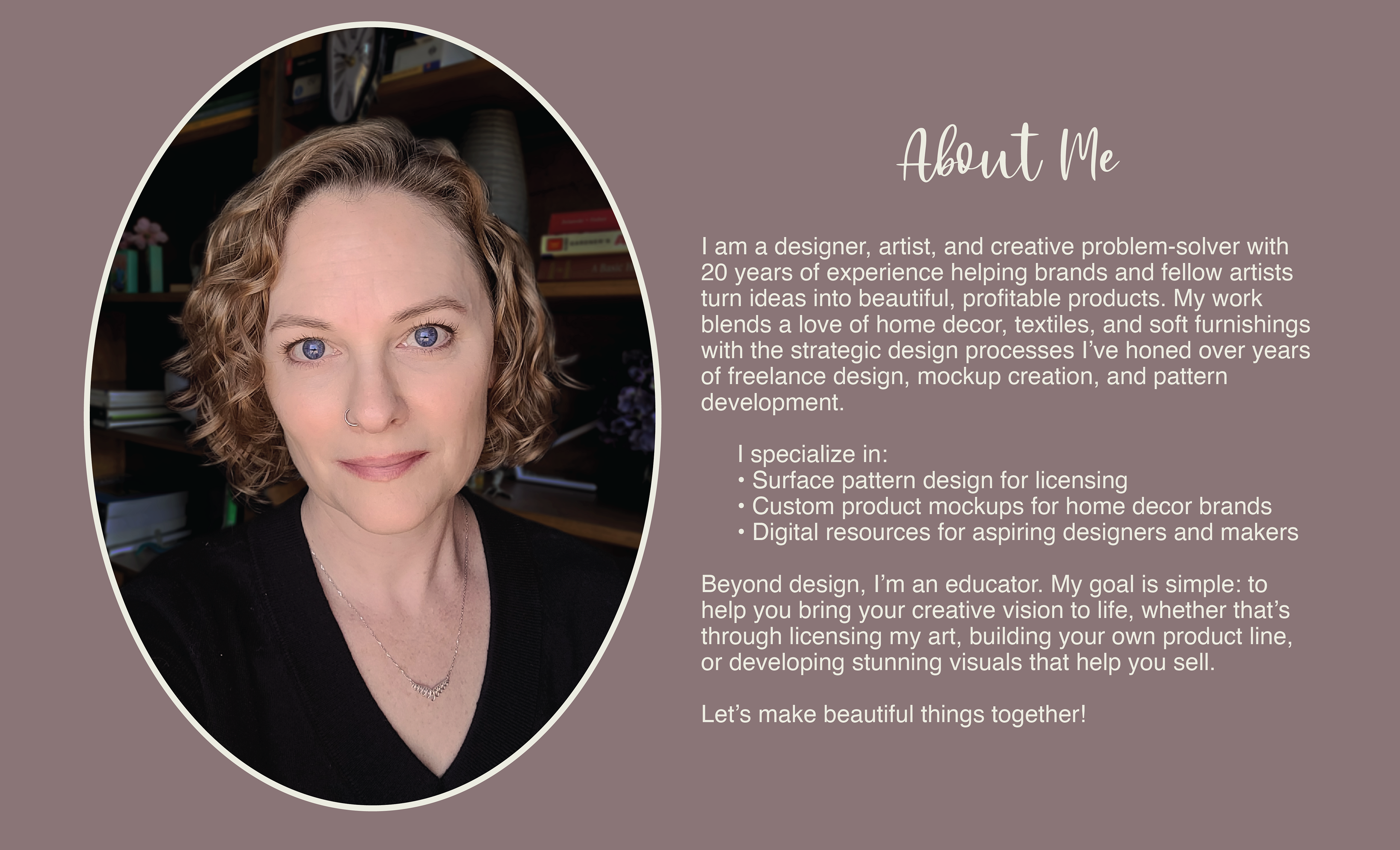 Jacqueline Cash - I am a designer, artist, and creative problem-solver with 20 years of experience helping brands and fellow artists turn ideas into beautiful, profitable products. My work blends a love of home decor, textiles, and soft furnishings with the strategic design processes I’ve honed over years of freelance design, mockup creation, and pattern development. I specialize in: Surface pattern design for licensing. Custom product mockups for home decor brands. Digital resources for aspiring designers and makers.