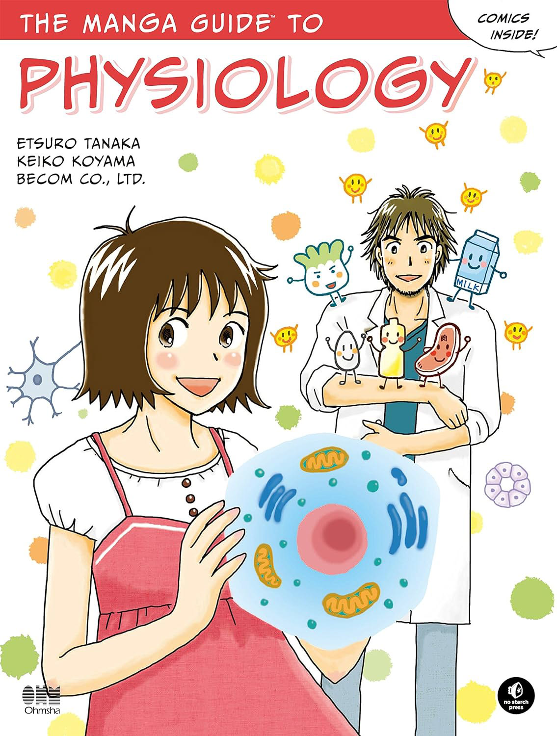 8.7★ The book “The Manga Guide to Physiology” is about a young girl who needs to study for a makeup exam, and meets Professor Kaisai, a doctor in physiology. Together, they study metabolism in food shops, they talk about the liver and kidneys when they put out waste, and so on so forth. I find the story quite funny, as if everything in real life connects to physiology. The book also stores lots of information in the laughable comic strips, and the cute illustrated pictures make you LOL. It makes the reader find him or herself being dragged and engulfed by the story, like how pathogens will find themselves trapped in the vacuole of a macrophage (or white blood cell, whichever one you prefer). For 12+	23/09/2023