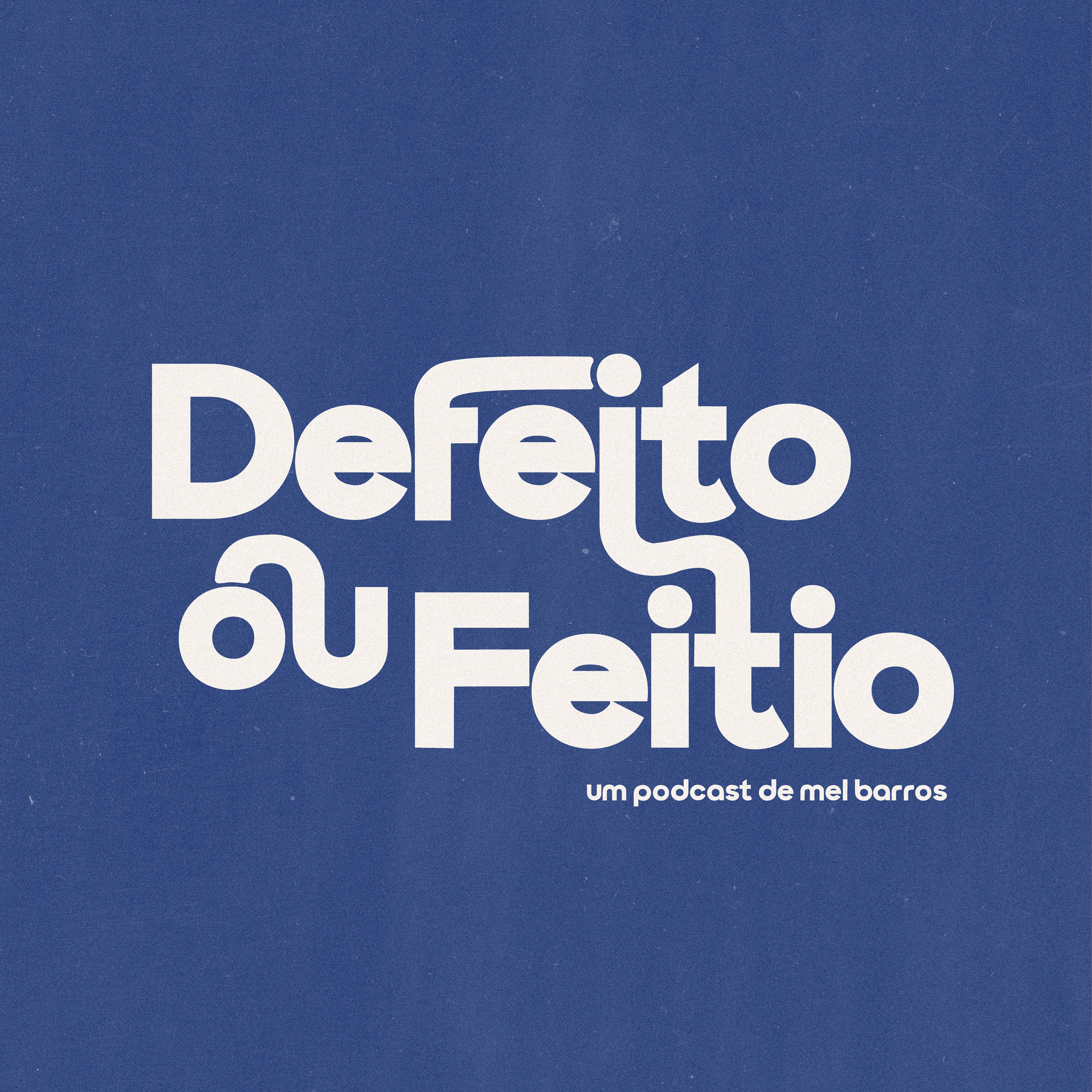 capa do podcast 'Defeito ou Feitio' de Mel Barros.