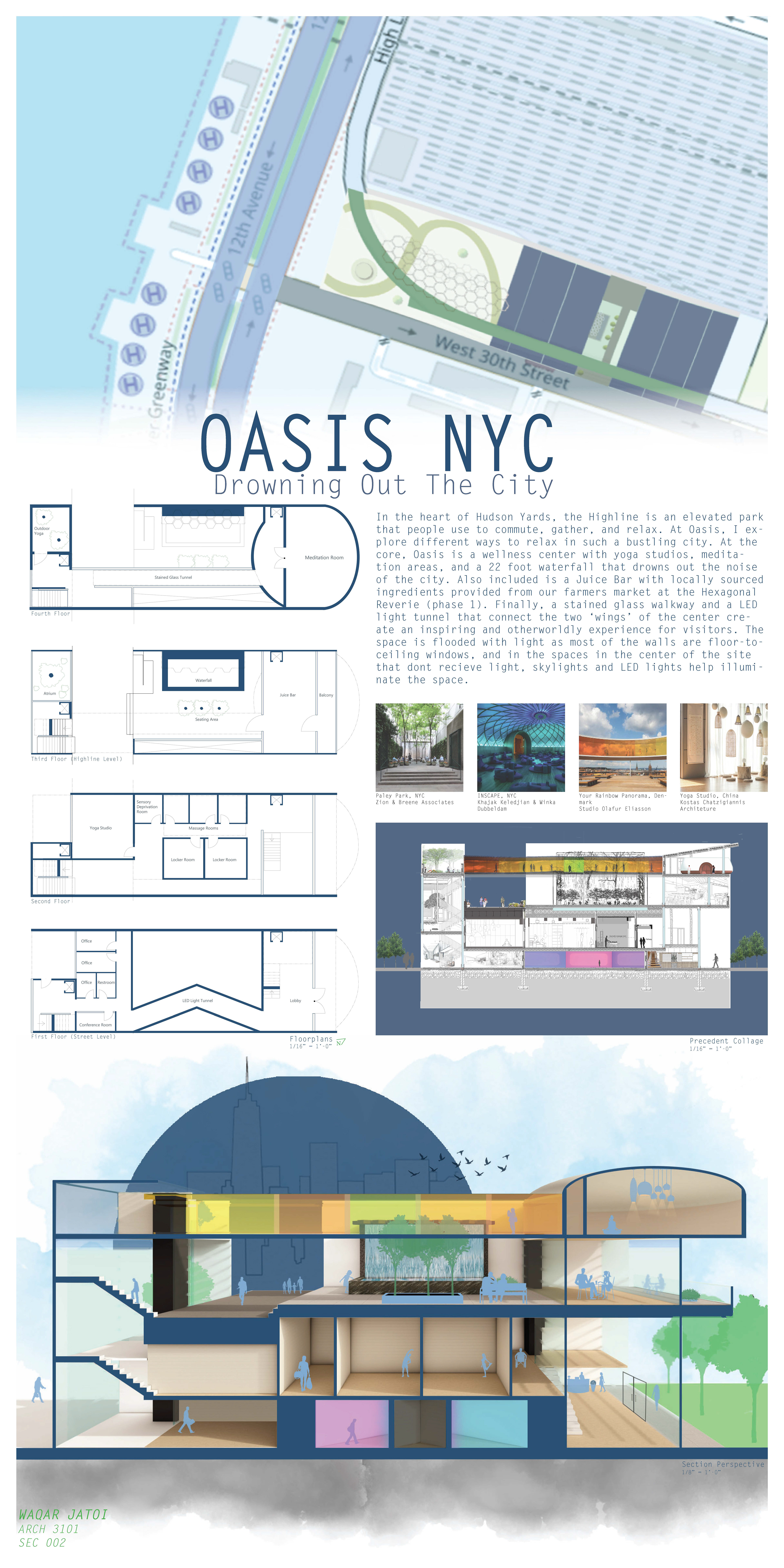 (transcribed) "In the heart of Hudson Yards, the Highline is an elevated park people use to commute, gather, and relax. At Oasis, I explore different ways to relax in such a bustling city. At the core, Oasis is a wellness center with yoga studios, meditation areas, and a 22-foot waterfall that drowns out the city's noise. Also included is a Juice Bar with locally sourced ingredients provided from our farmers market at the Hexagonal Reverie (phase 1). Finally, a stained-glass walkway and an LED light tunnel that connect the two ‘wings’ of the center create an inspiring and otherworldly experience for visitors. The space is flooded with light as most of the walls are floor-to-ceiling windows, and in the spaces in the center of the site that don't receive light, skylights and LED lights help illuminate the space."