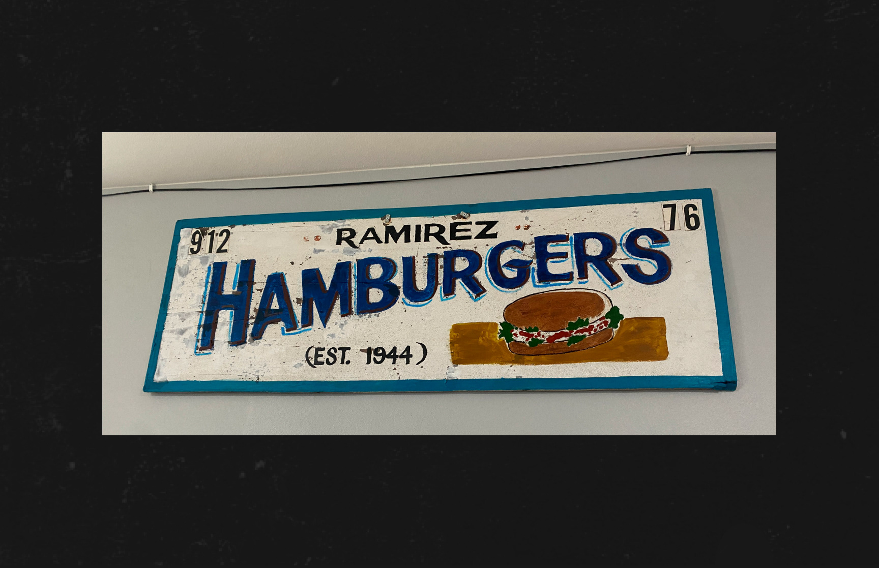 Original "Ramirez Hamburgers" sign painted by my Great Uncle Jimmy.