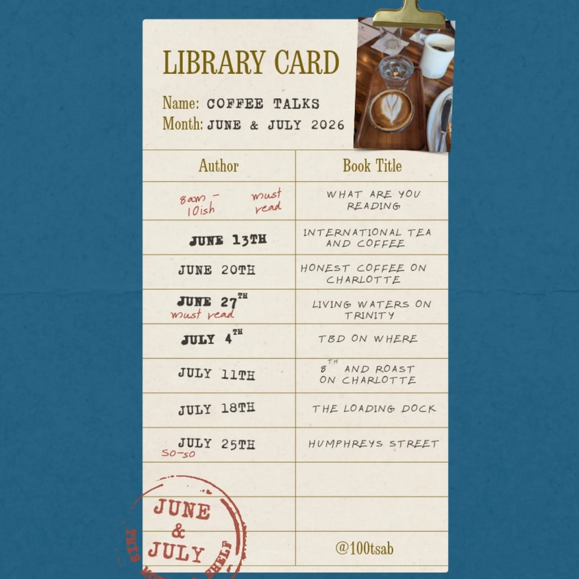 Vintage-style library card graphic titled “Coffee Talks” with the month listed as June & July 2026. The card contains a table of meetup dates and coffee shop locations, including International Tea and Coffee, Honest Coffee on Charlotte, Living Waters on Trinity, 8th and Roast on Charlotte, The Loading Dock, and Humphreys Street, with July 4th marked “TBD on where.” A small coffee photo is clipped to the top right of the card, and a red circular stamp reading “June & July” appears in the bottom left. The background is solid blue with the handle “@100tsab” at the bottom right of the card.