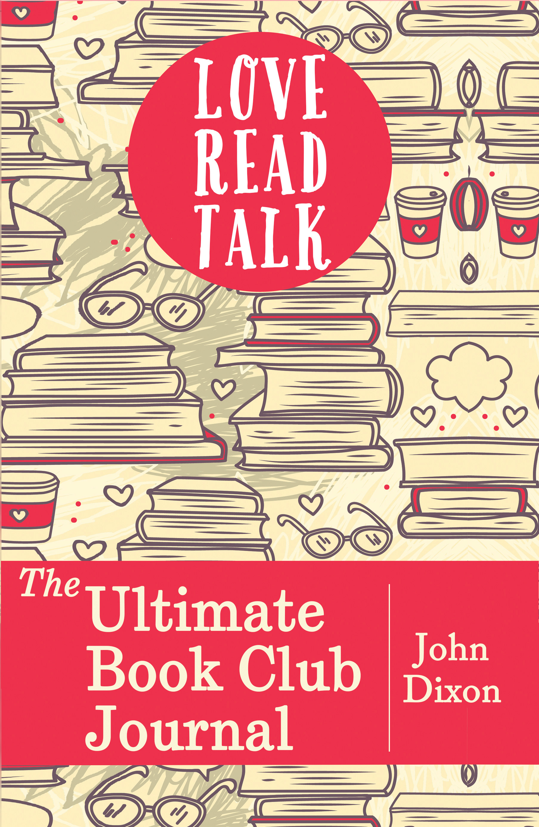 The Ultimate Book Club Journal by John Dixon