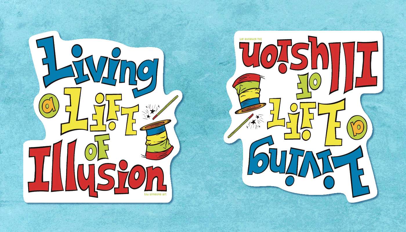 hand lettered life of illusion sticker by designer and illustrator Lou Simeone inspired by the Joe Walsh song of the same name