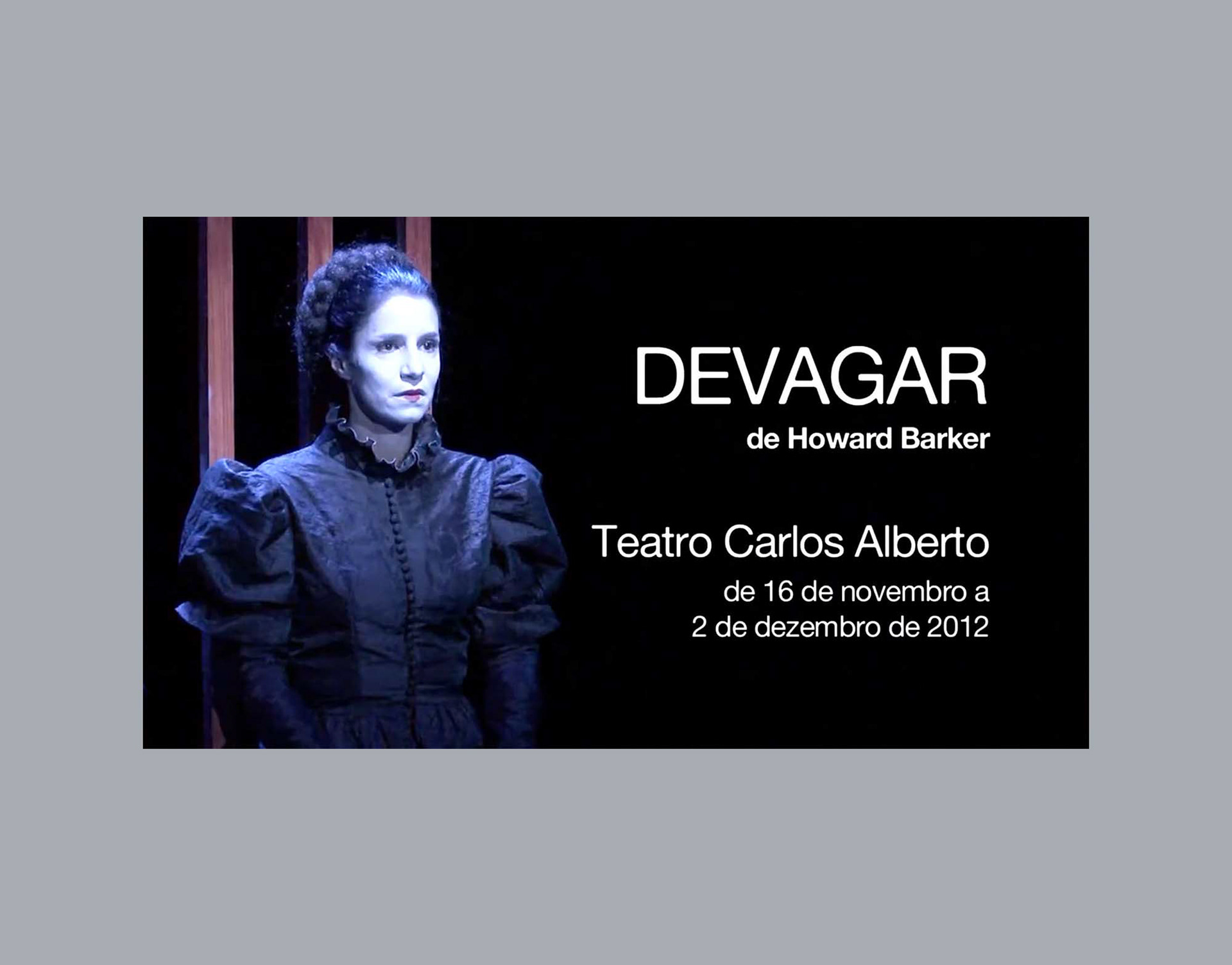 Opening for Video of the Play “Devagar”