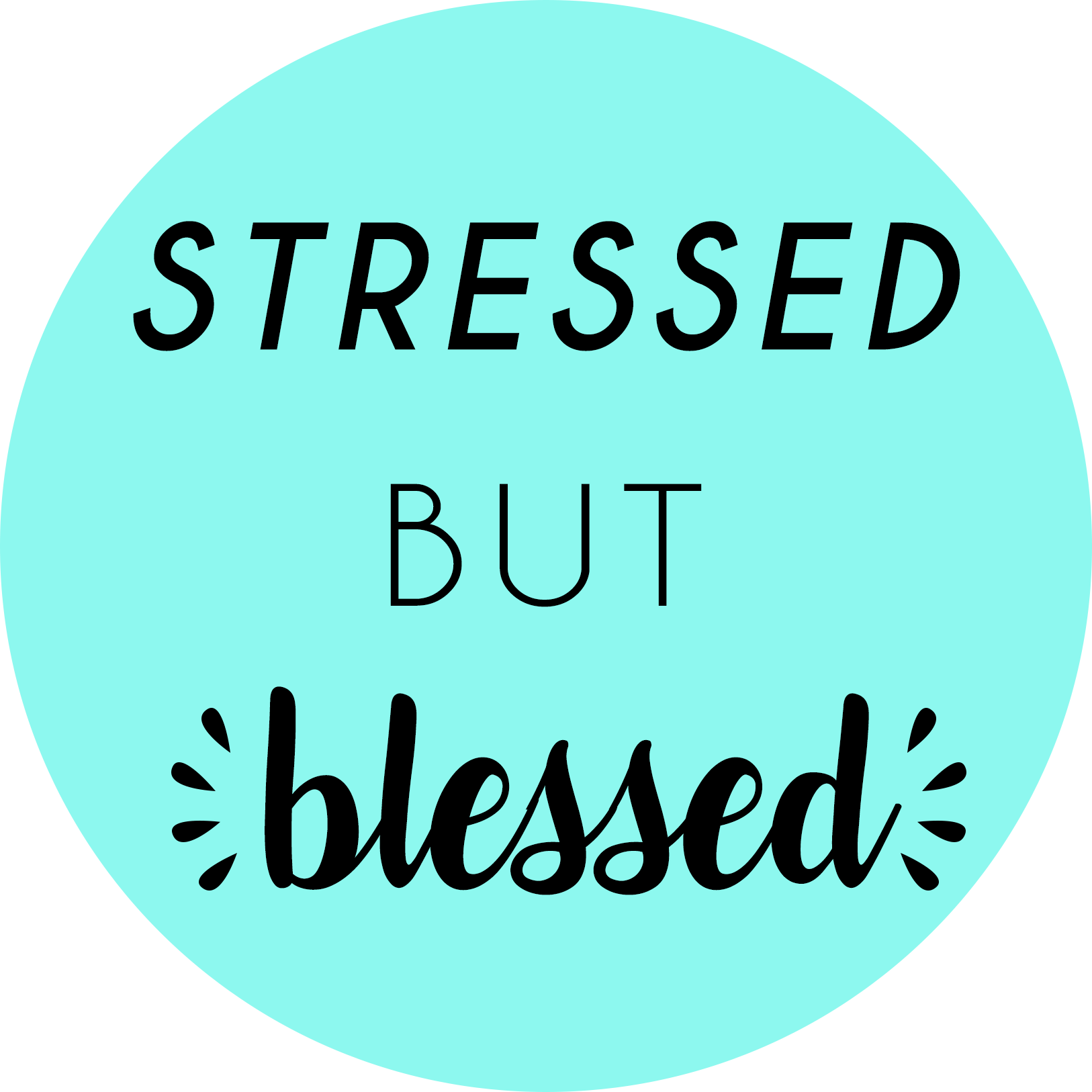 Stressed But Blessed