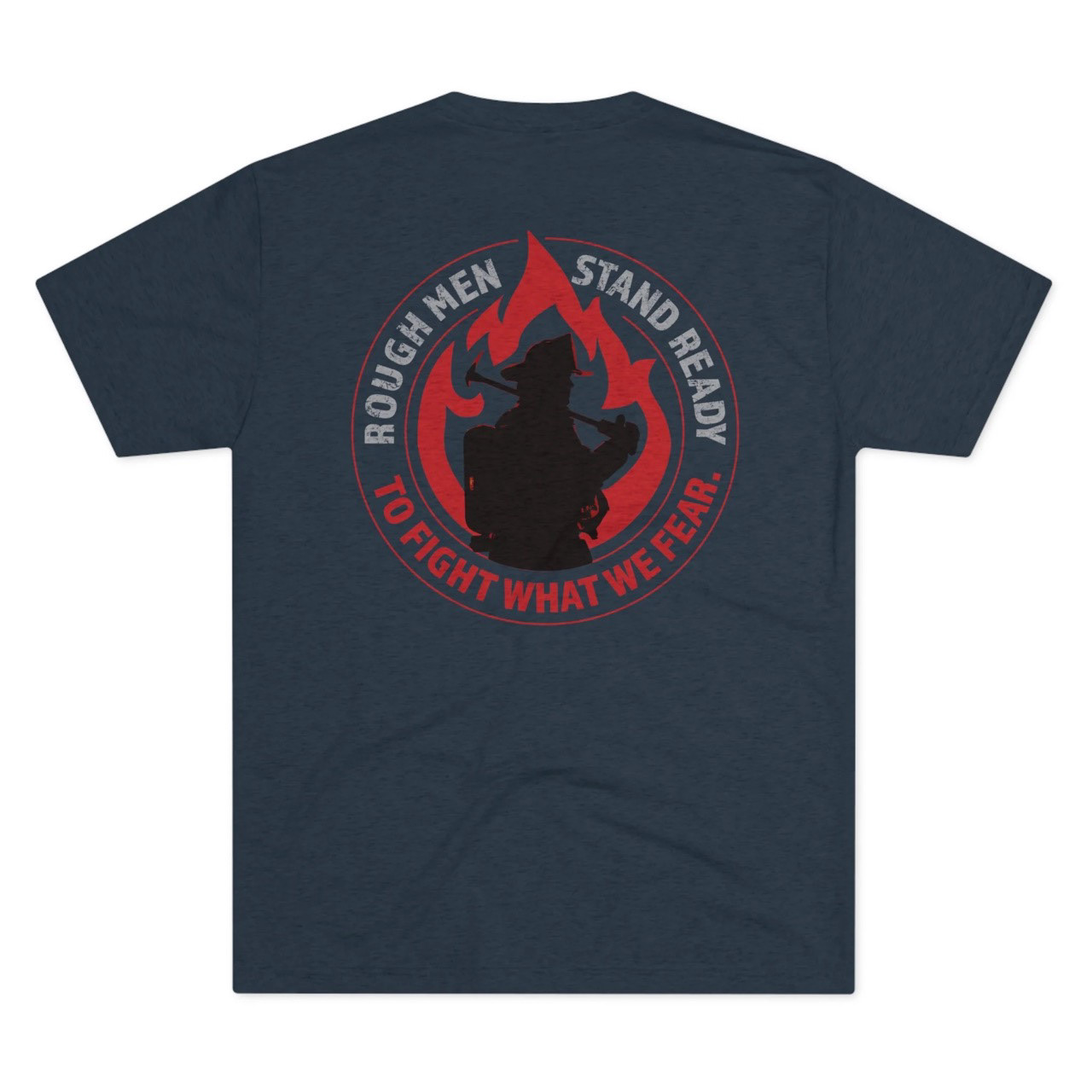 Rough Men Stand Ready—Fireman T-shirt Design, back