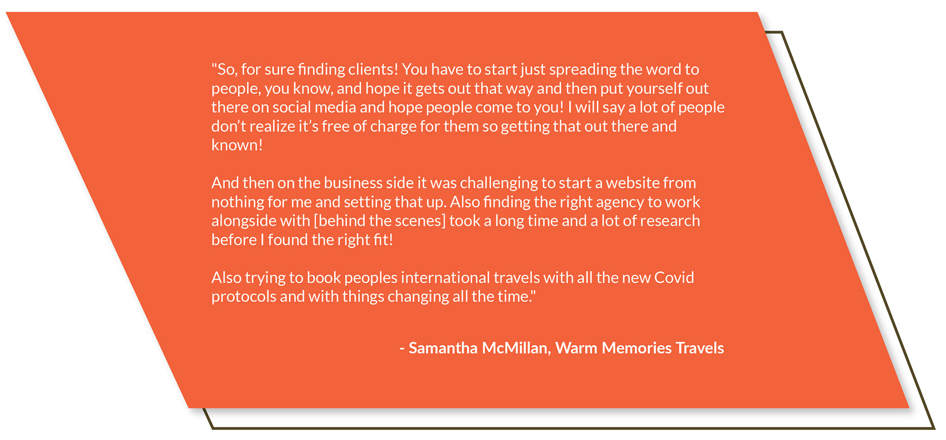 A quote from interviewee Samantha McMillan, owner of Warm Memories Travel