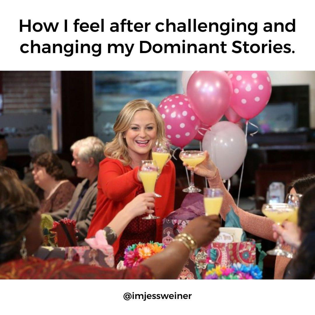 Meme: “How I feel after challenging my Dominant Stories” for Galentine’s Day