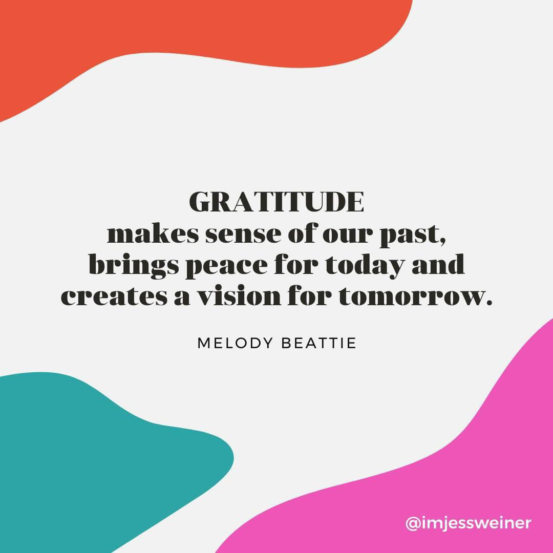 Quote Graphic: Gratitude makes sense of our past, brings peace for today and creates a vision for tomorrow. — Melody Beattie