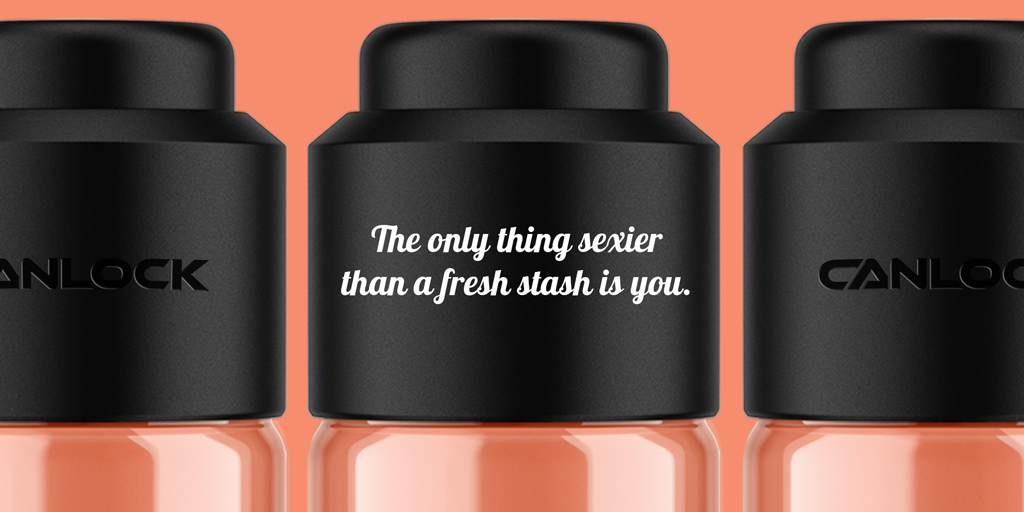 The only thing sexier than a fresh stash is you. — Do you blaze on the first date?