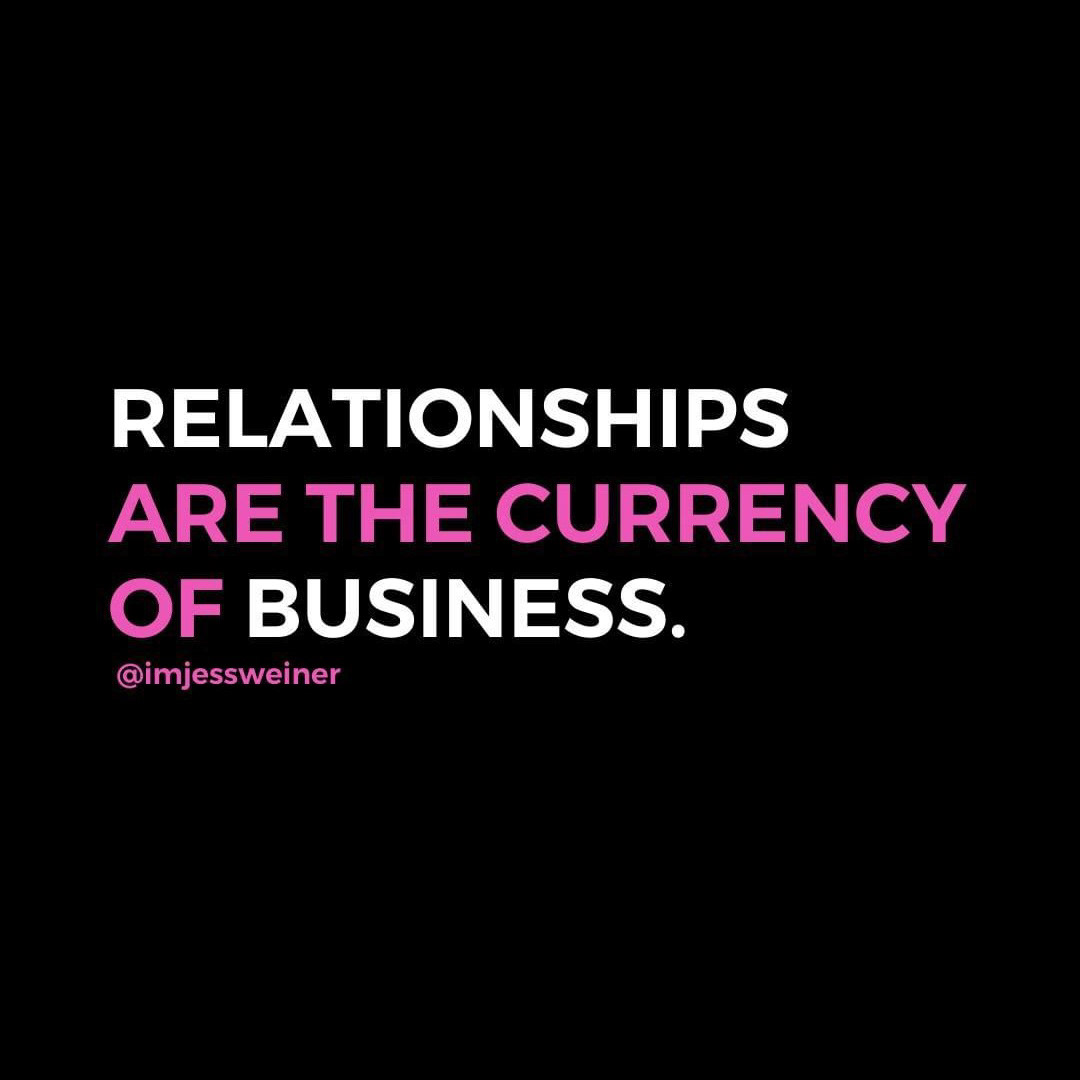 Quote Graphic: Relationships are the currency of business. — Jess Weiner