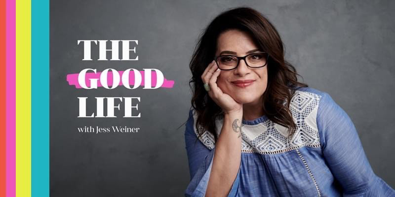 The Good Life with Jess Weiner