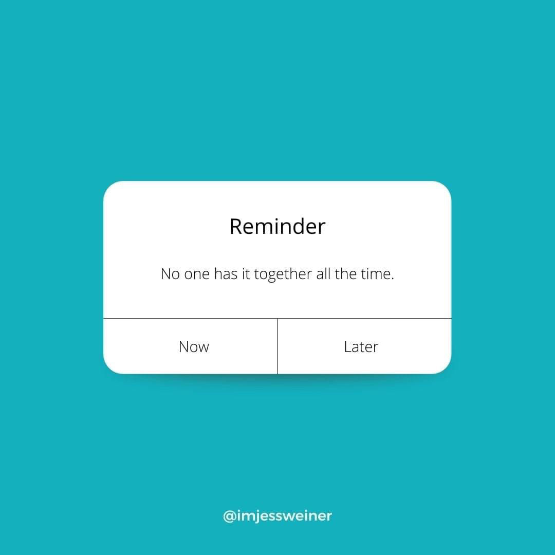 Quote Graphic: Reminder — No one has it together all the time.