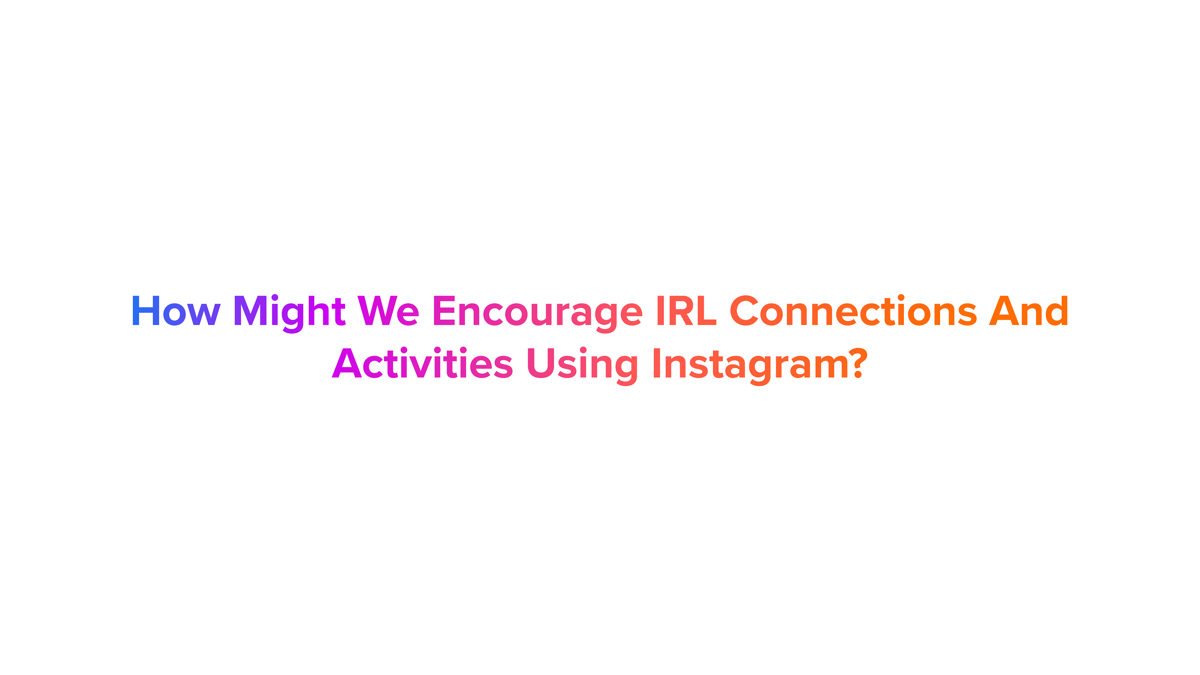How might we encourage IRL connections and activities using instagram?